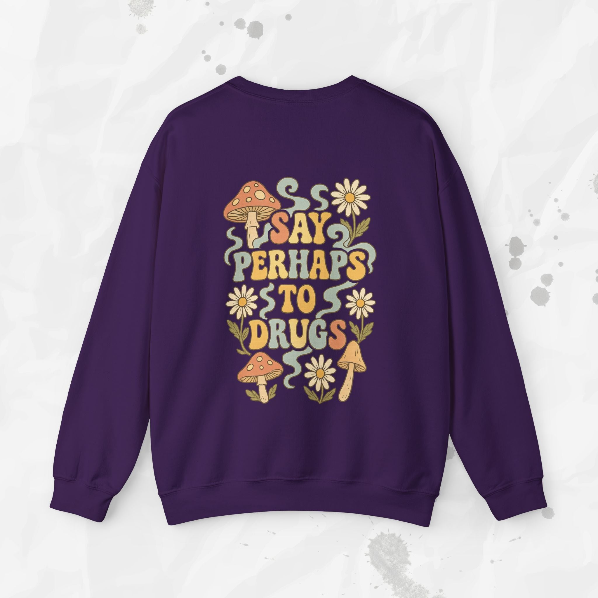 Say Perhaps To Drugs - Crewneck Sweatshirt