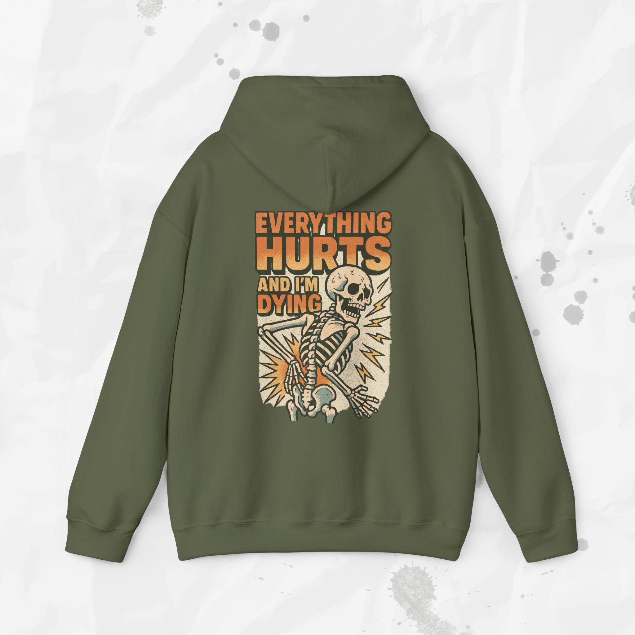 Everything Hurts and I'm Dying - Hoodie