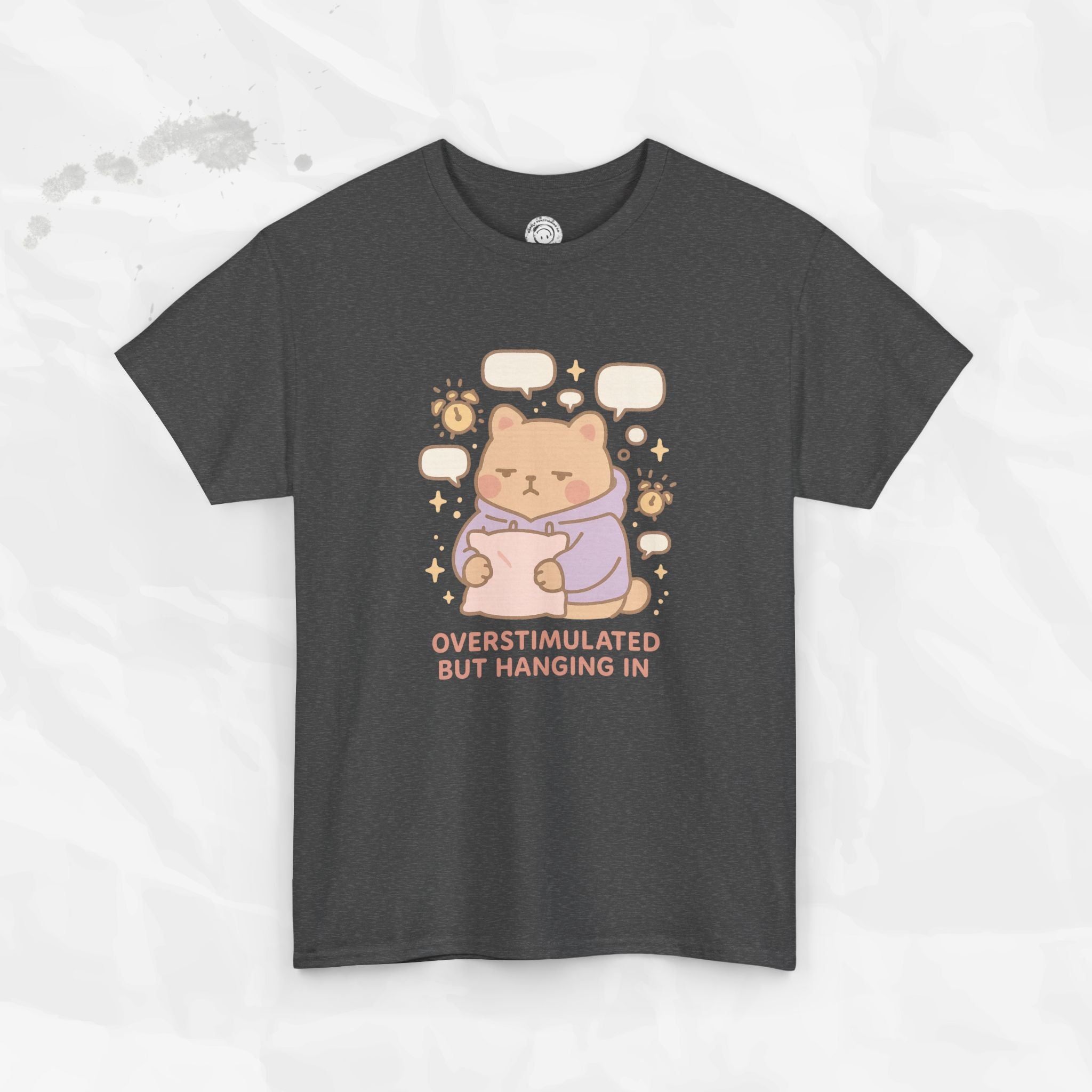 Overstimulated but Hanging In - T-Shirt