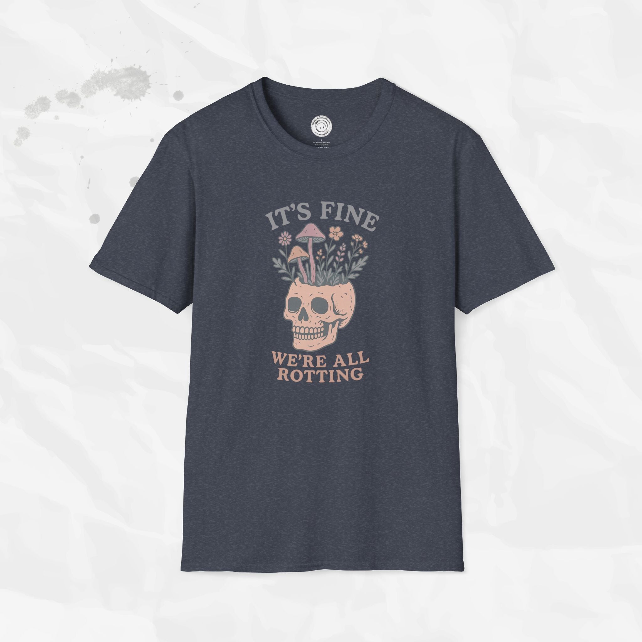 It's Fine, We're All Rotting - T-Shirt