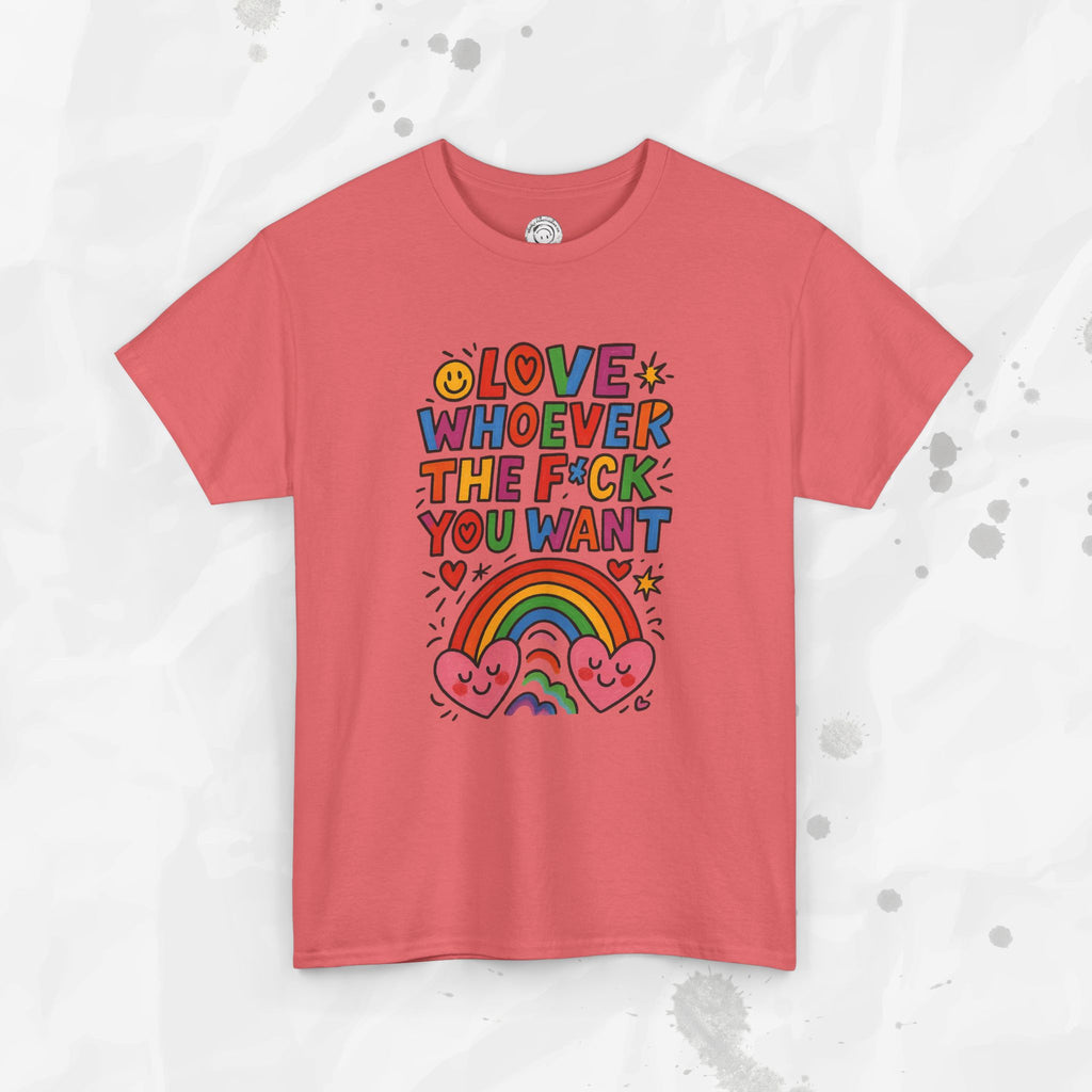 Love Whoever The F*ck You Want - T-Shirt