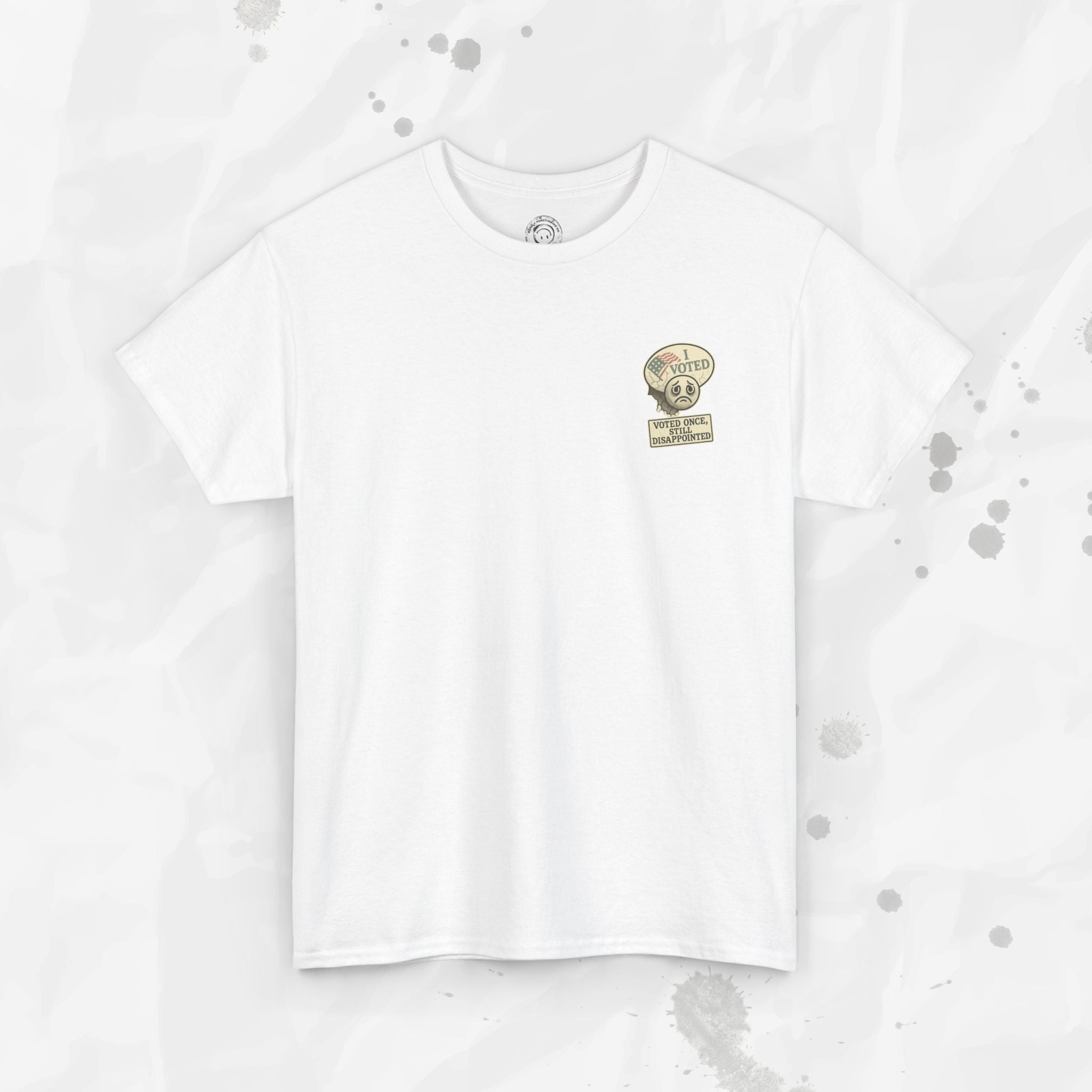 Voted Once, Still Disappointed - T-Shirt