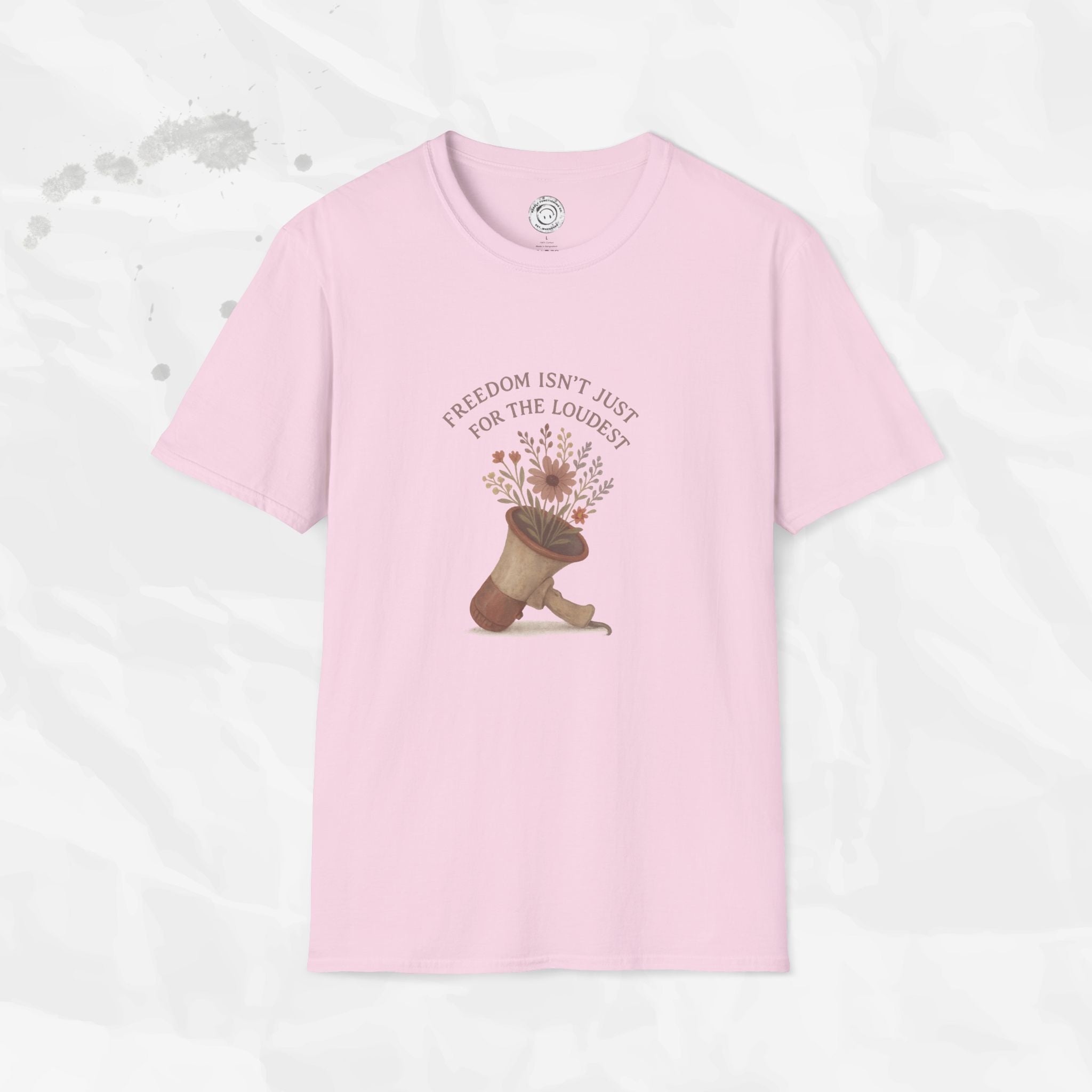 Freedom Isn't Just for the Loudest - T-Shirt