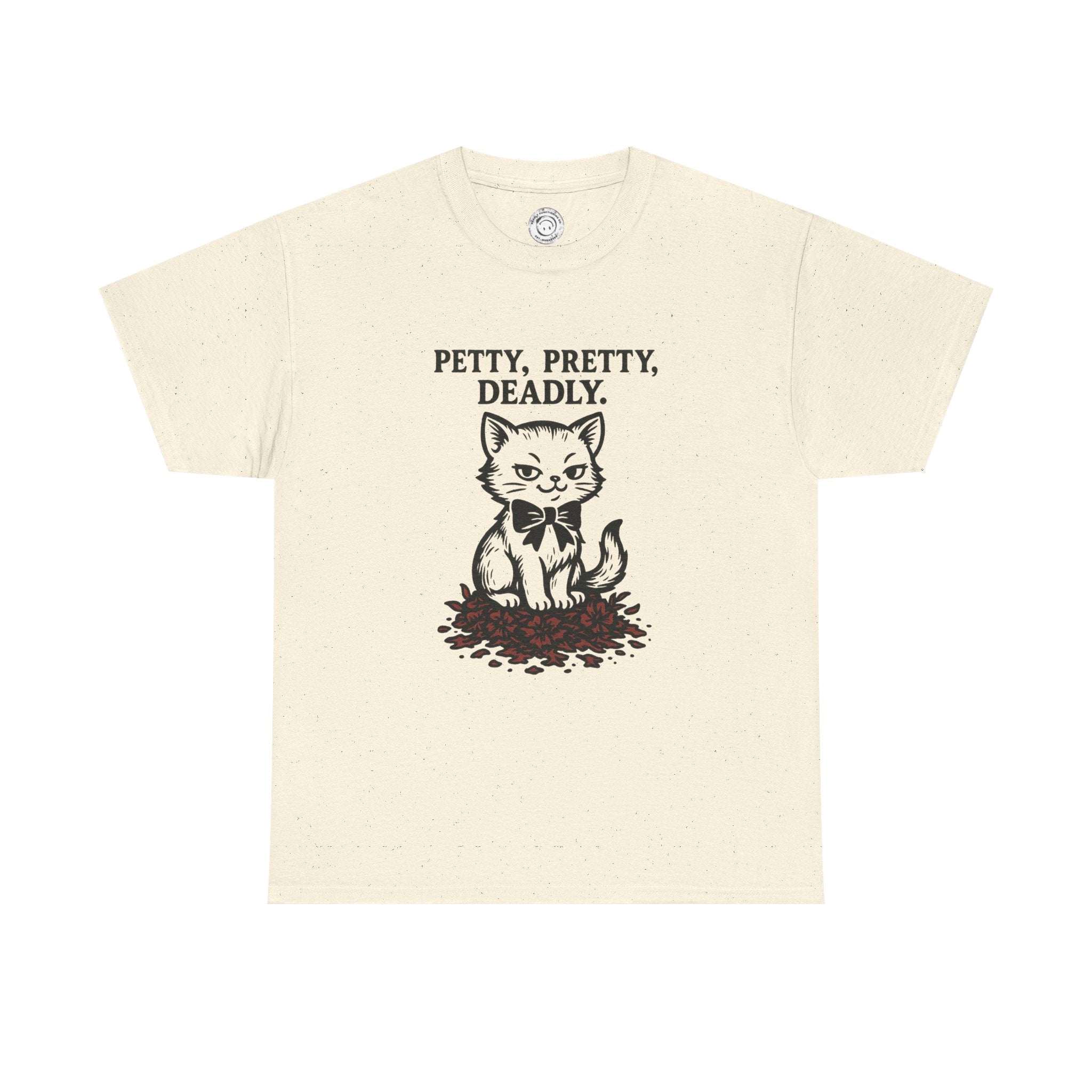 Petty, Pretty, Deadly - T-Shirt