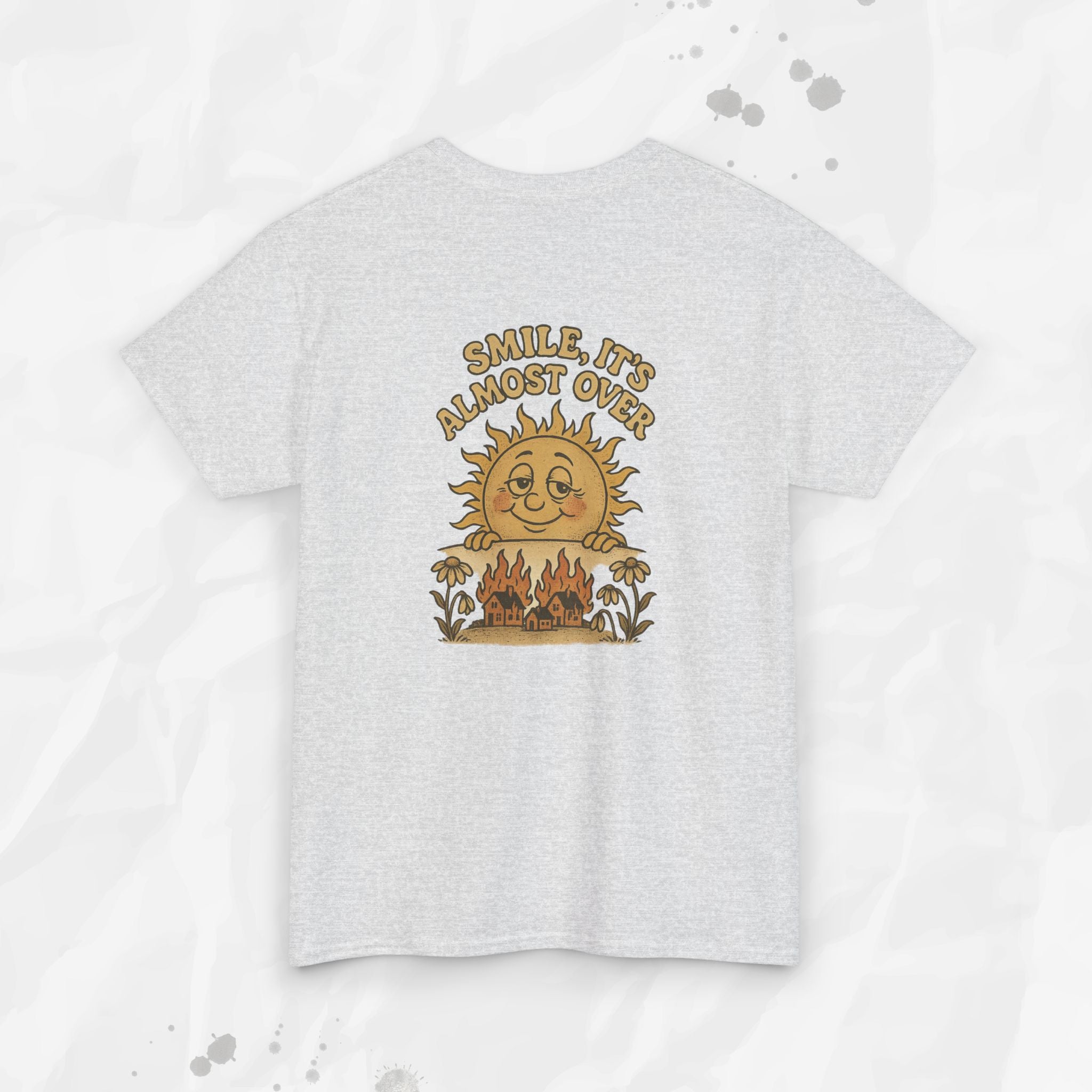 Smile, It's Almost Over - T-Shirt