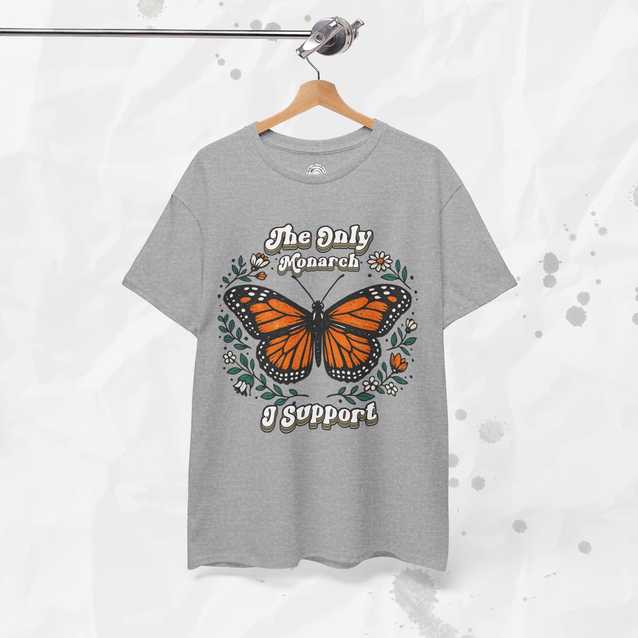 The Only Monarch I Support – T-Shirt