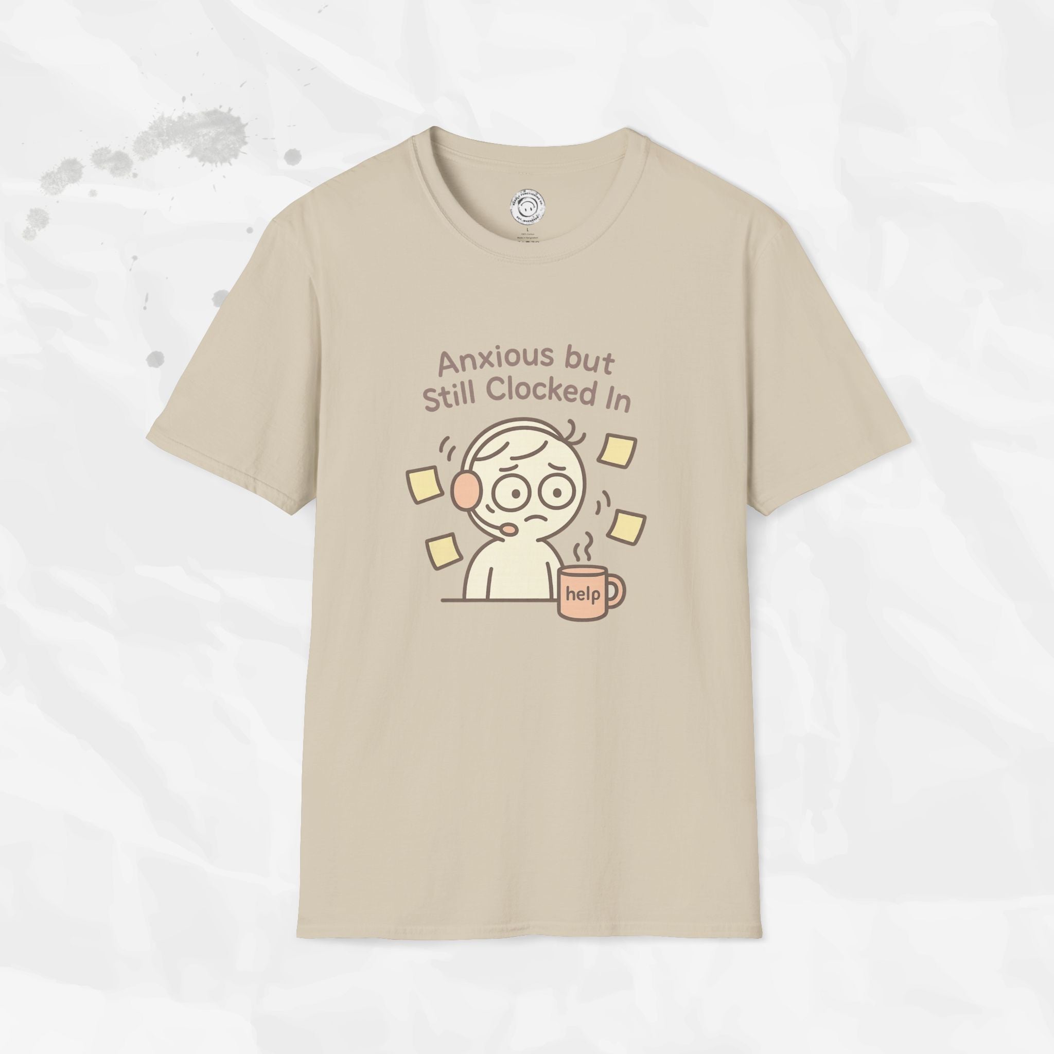 Anxious but Still Clocked In - T-Shirt