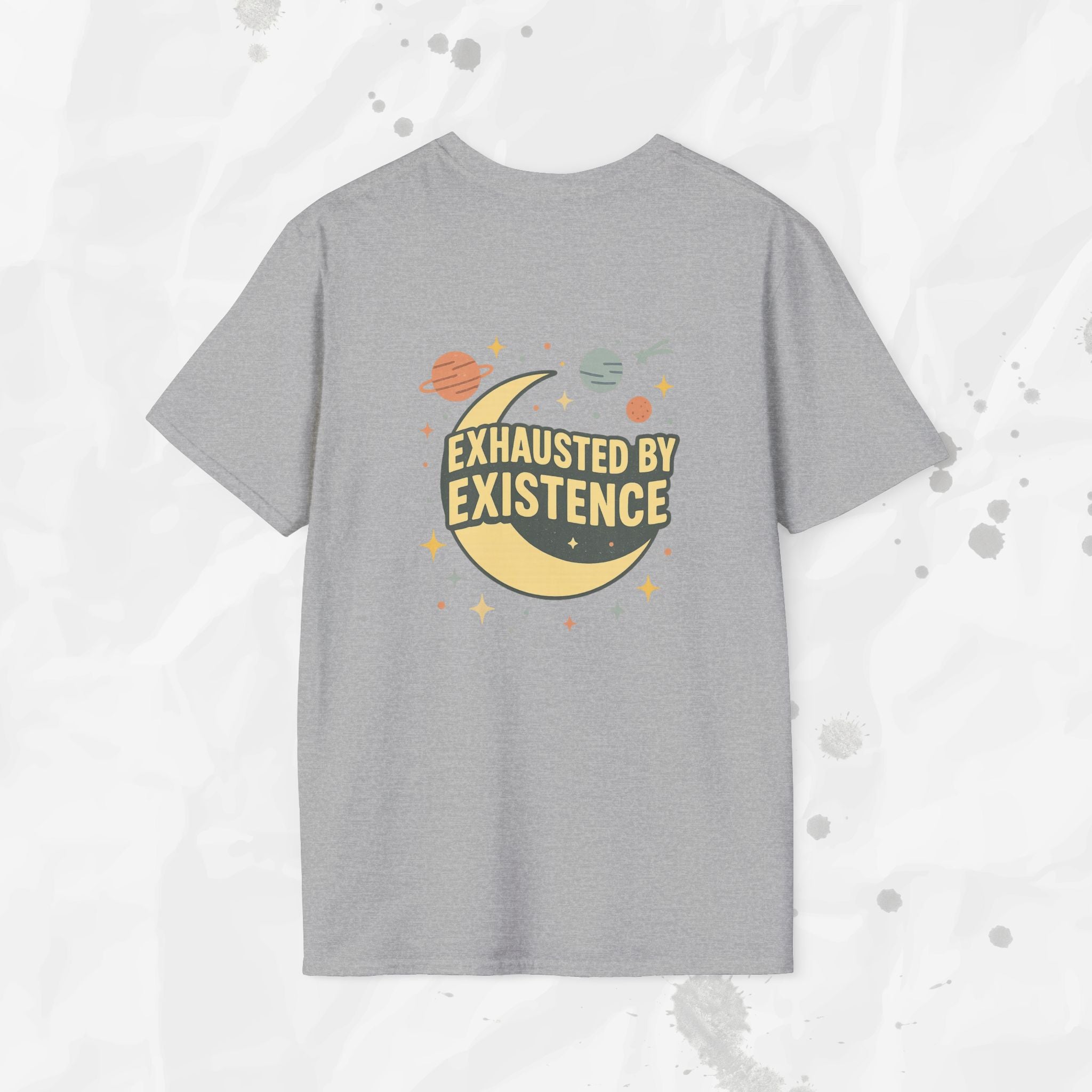 Exhausted by Existence - T-Shirt