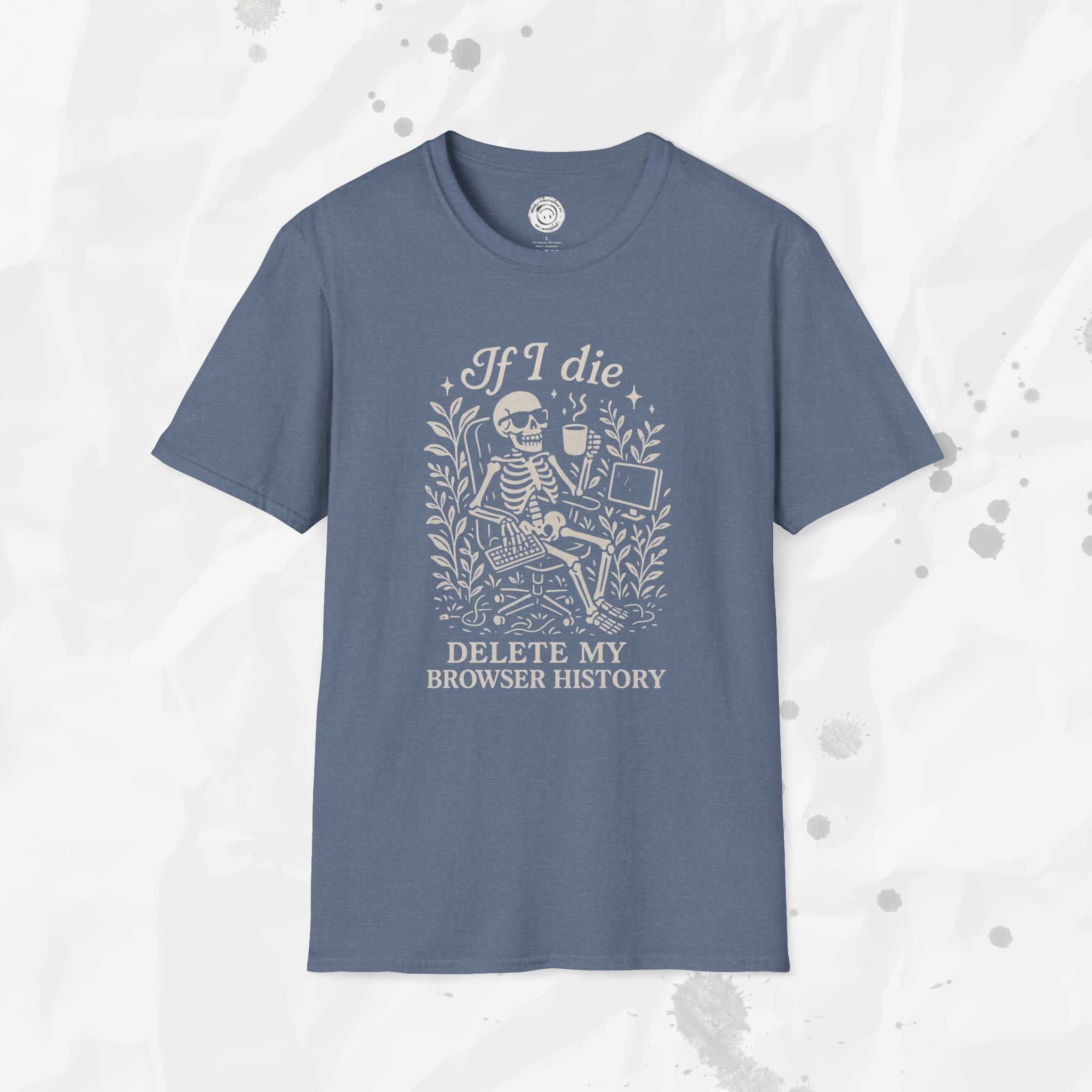 If I Die Delete My Browser History - T-Shirt