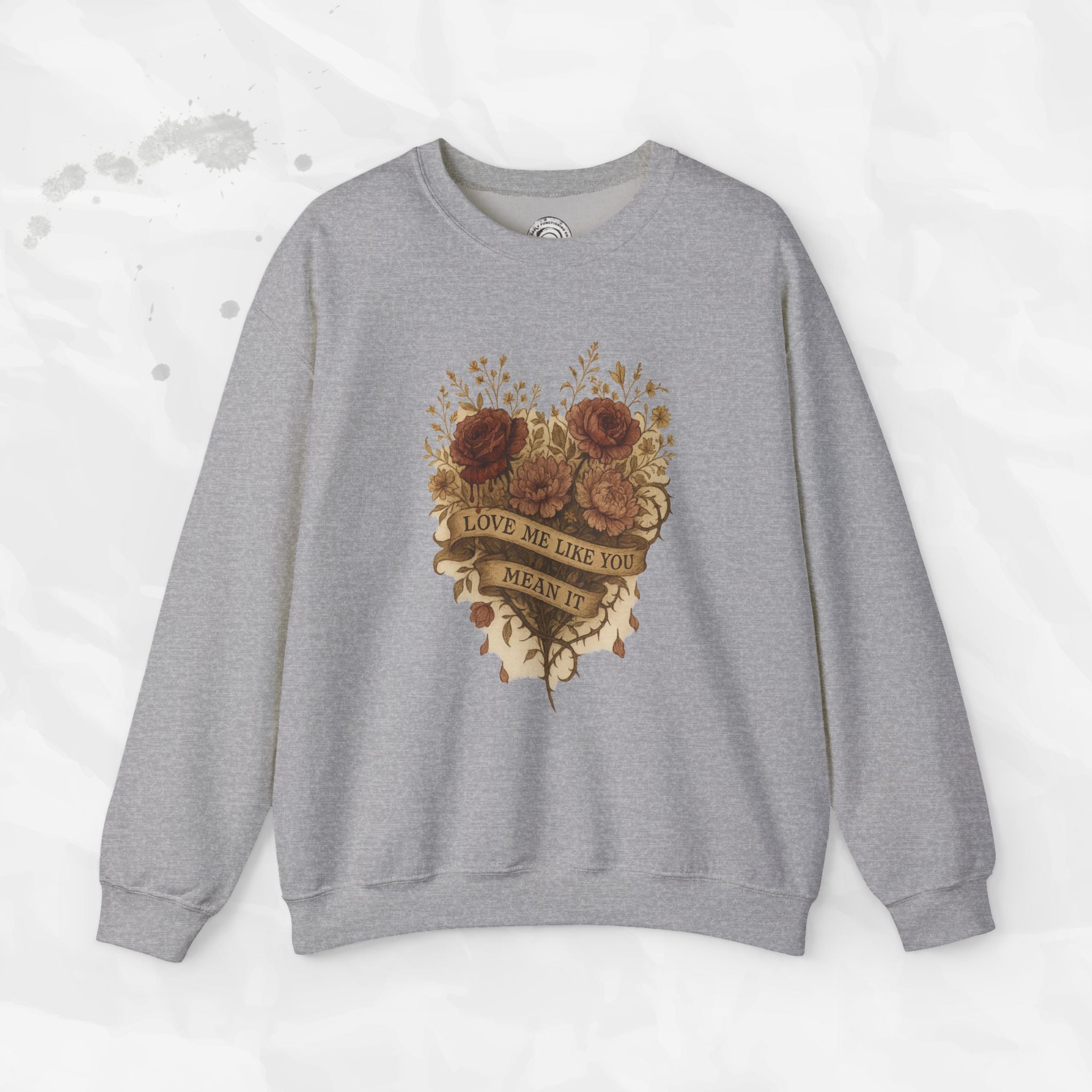 Love Me Like You Mean It - Crewneck Sweatshirt