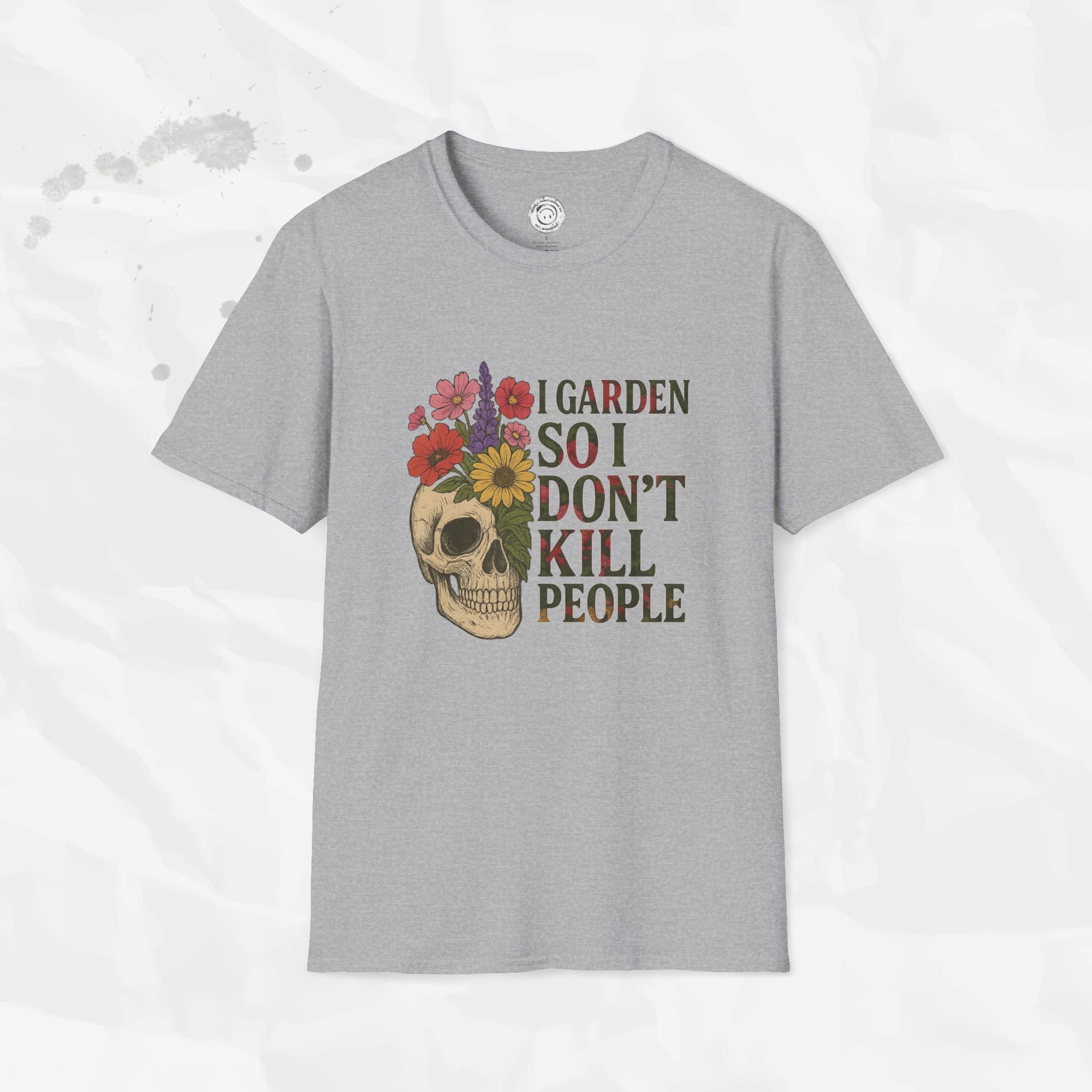I Garden So I Don't Kill People - T-Shirt