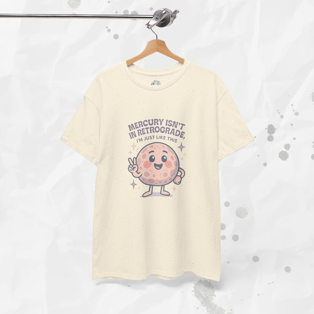 Mercury Isnt in Retrograde - T-Shirt