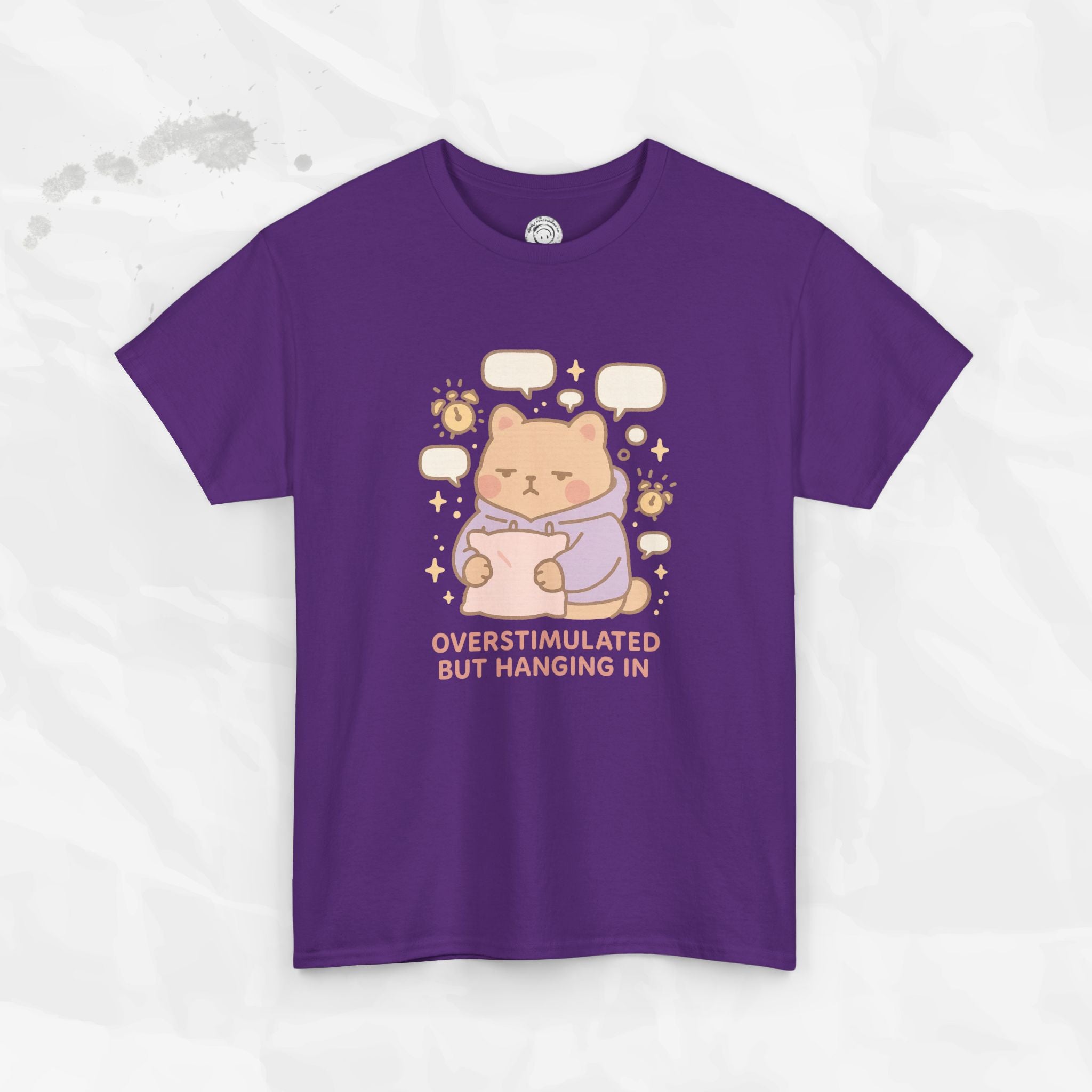 Overstimulated but Hanging In - T-Shirt