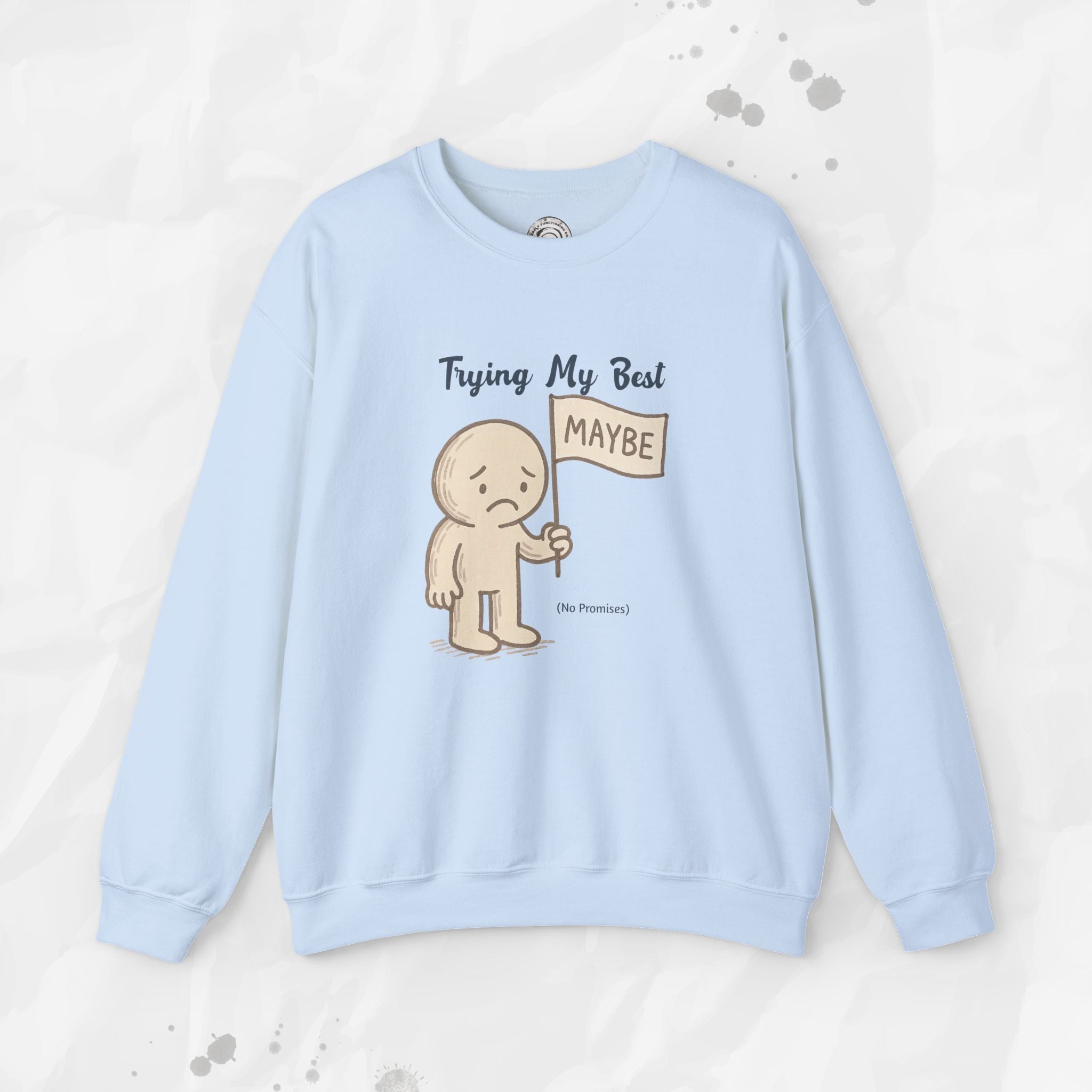 Trying My Best (Maybe) - Crewneck Sweatshirt