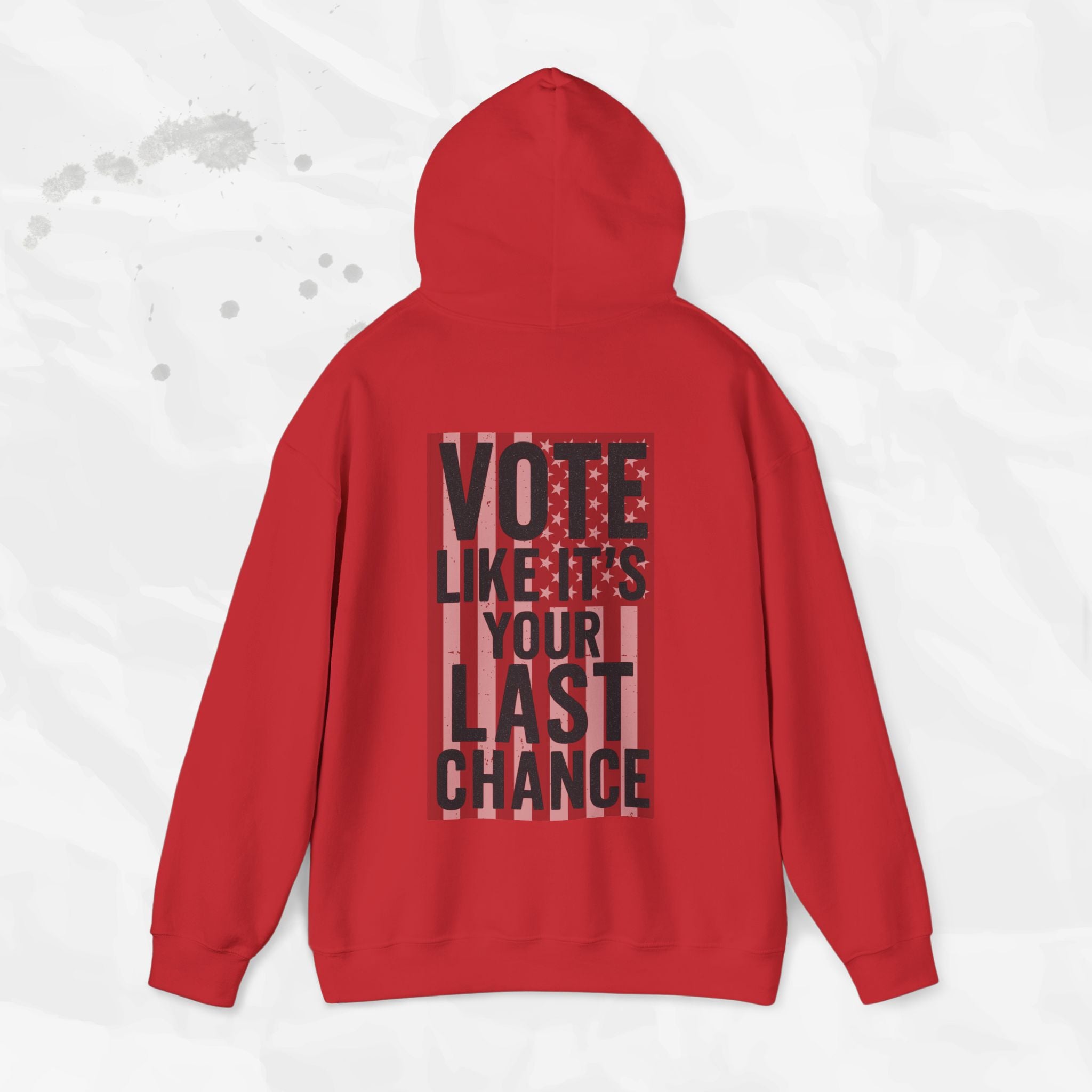 Vote Like It's Your Last Chance - Hoodie