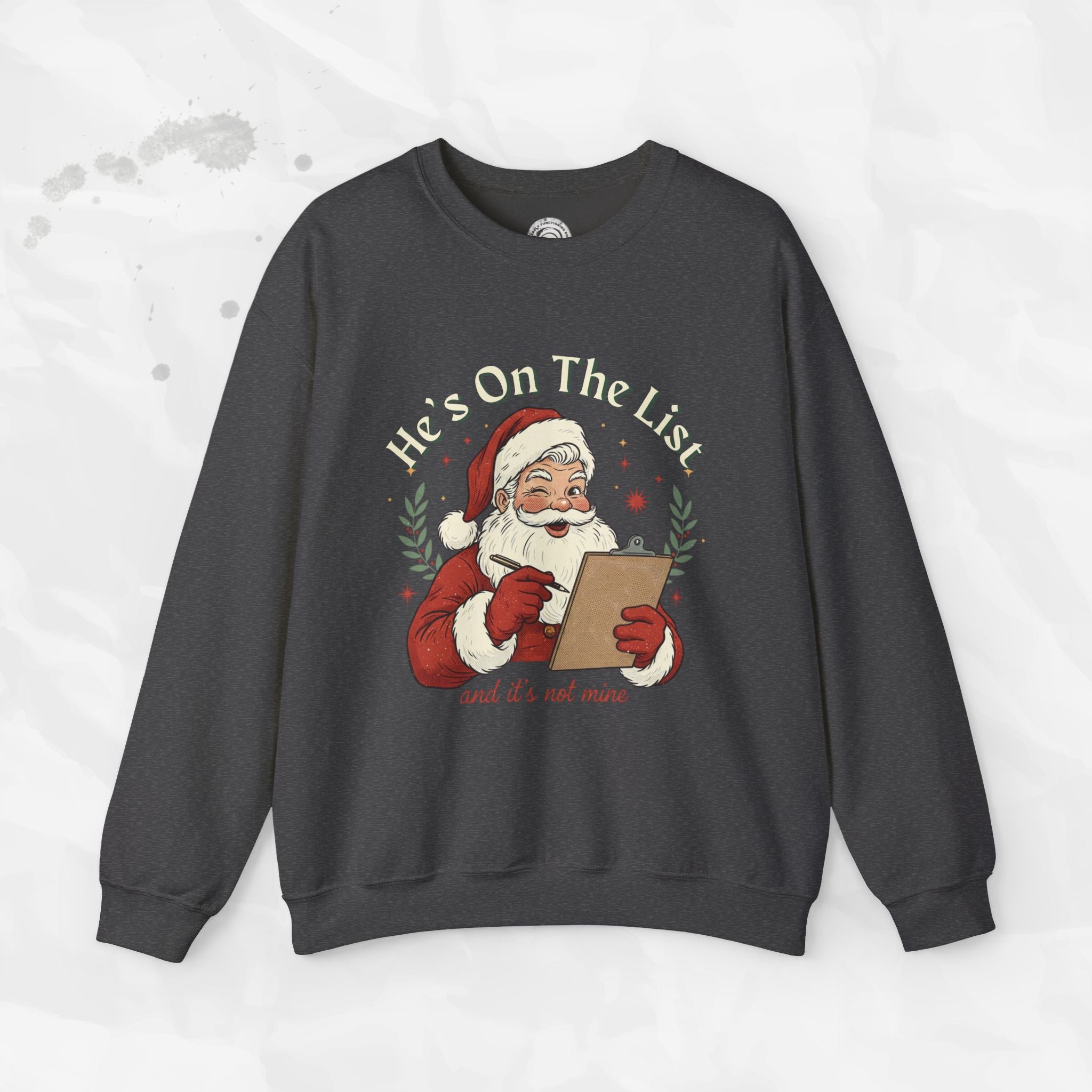 He’s On The List (And It’s Not Mine) – Crewneck Sweatshirt