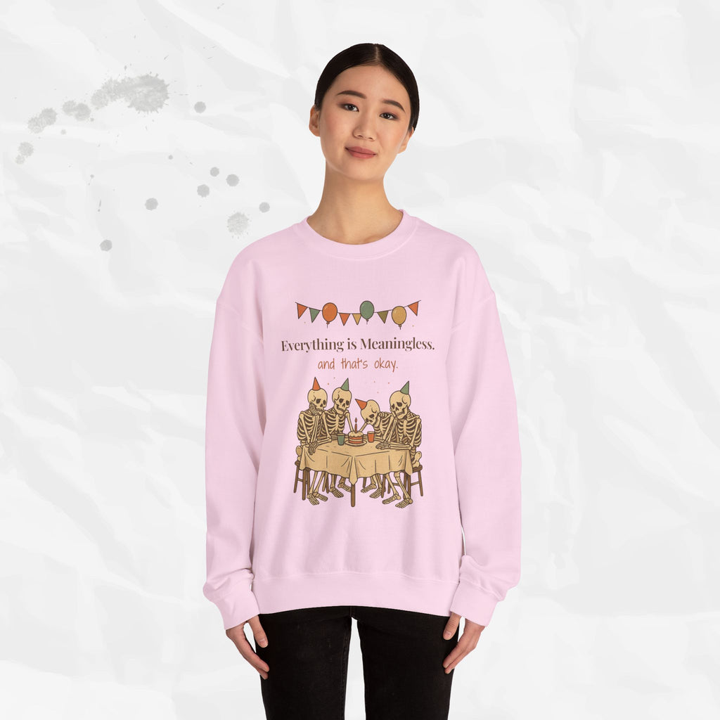 Everything is Meaningless and That's Okay - Crewneck Sweatshirt