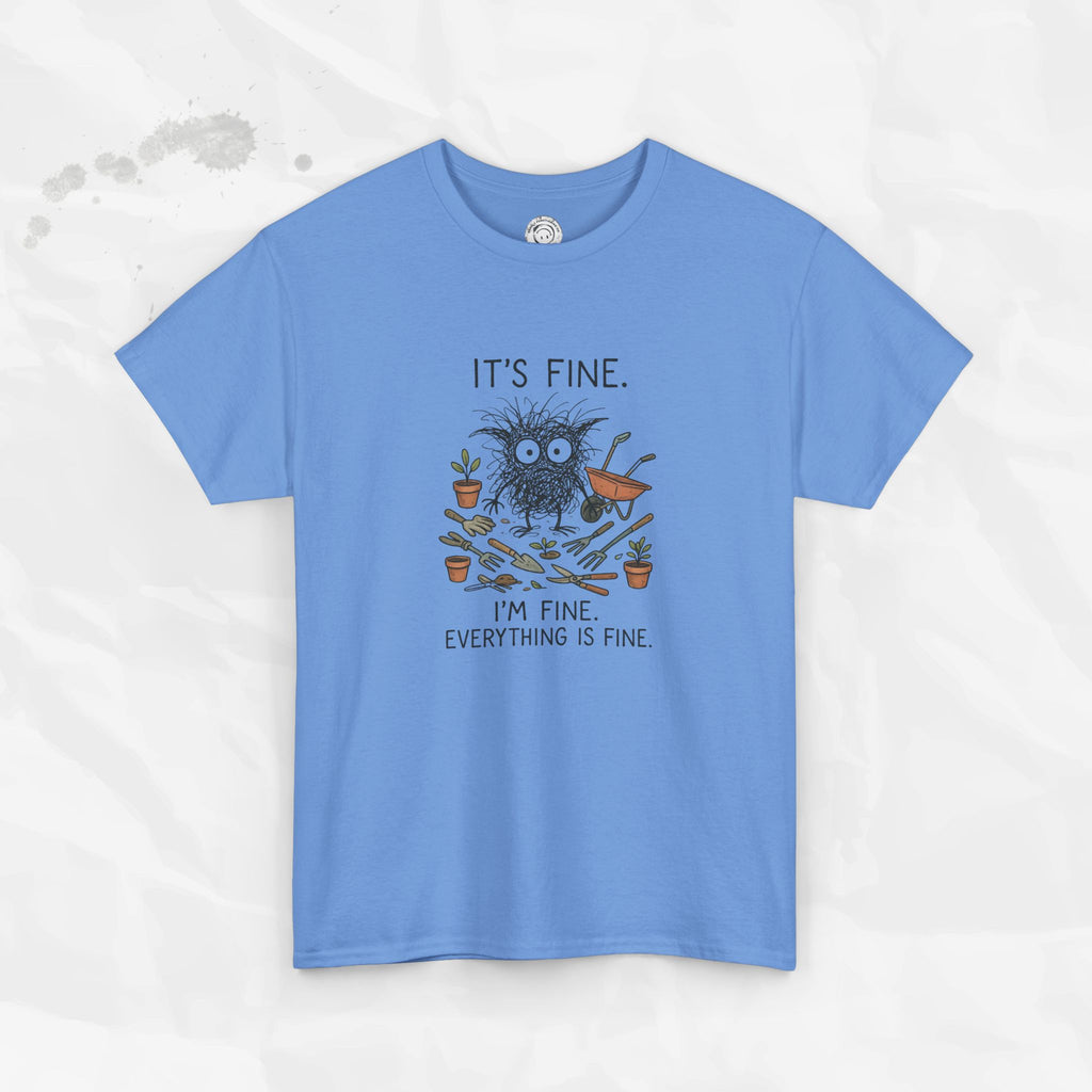 It's Fine. I'm Fine. Everything is Fine. - T-Shirt