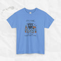 It's Fine. I'm Fine. Everything is Fine. - T-Shirt
