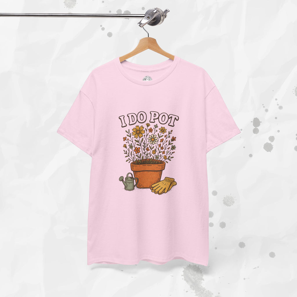 I Do Pot - T-Shirt