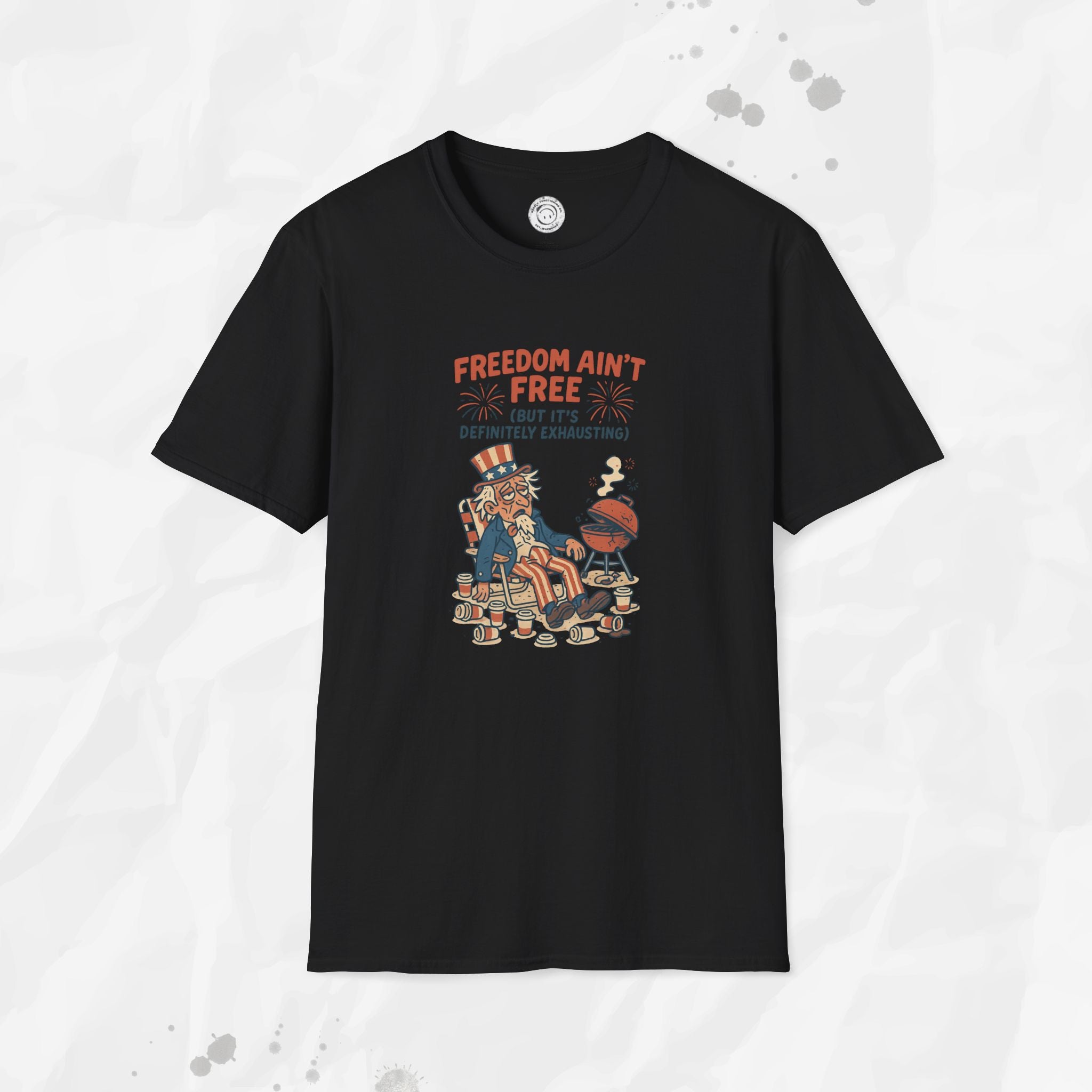 Freedom Aint Free (But Its Definitely Exhausting) - T-Shirt