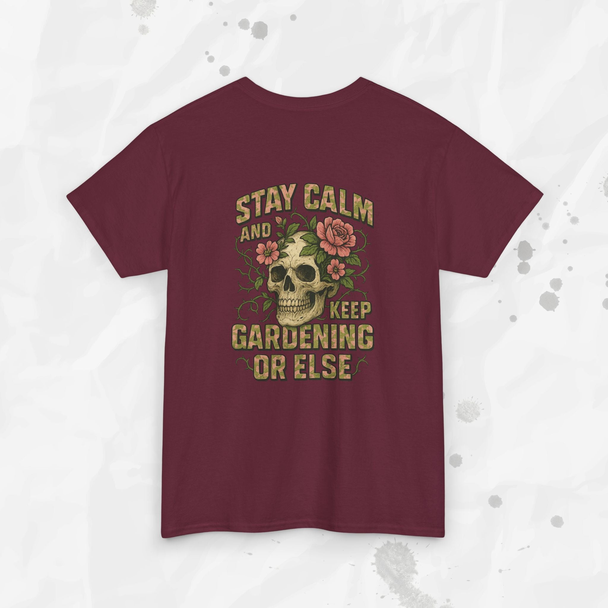 Stay Calm and Keep Gardening or Else - T-Shirt