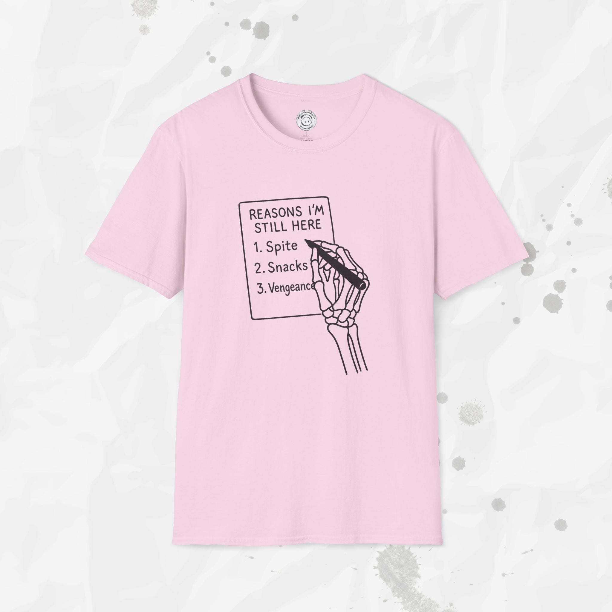 Reasons I'm Still Here - T-Shirt