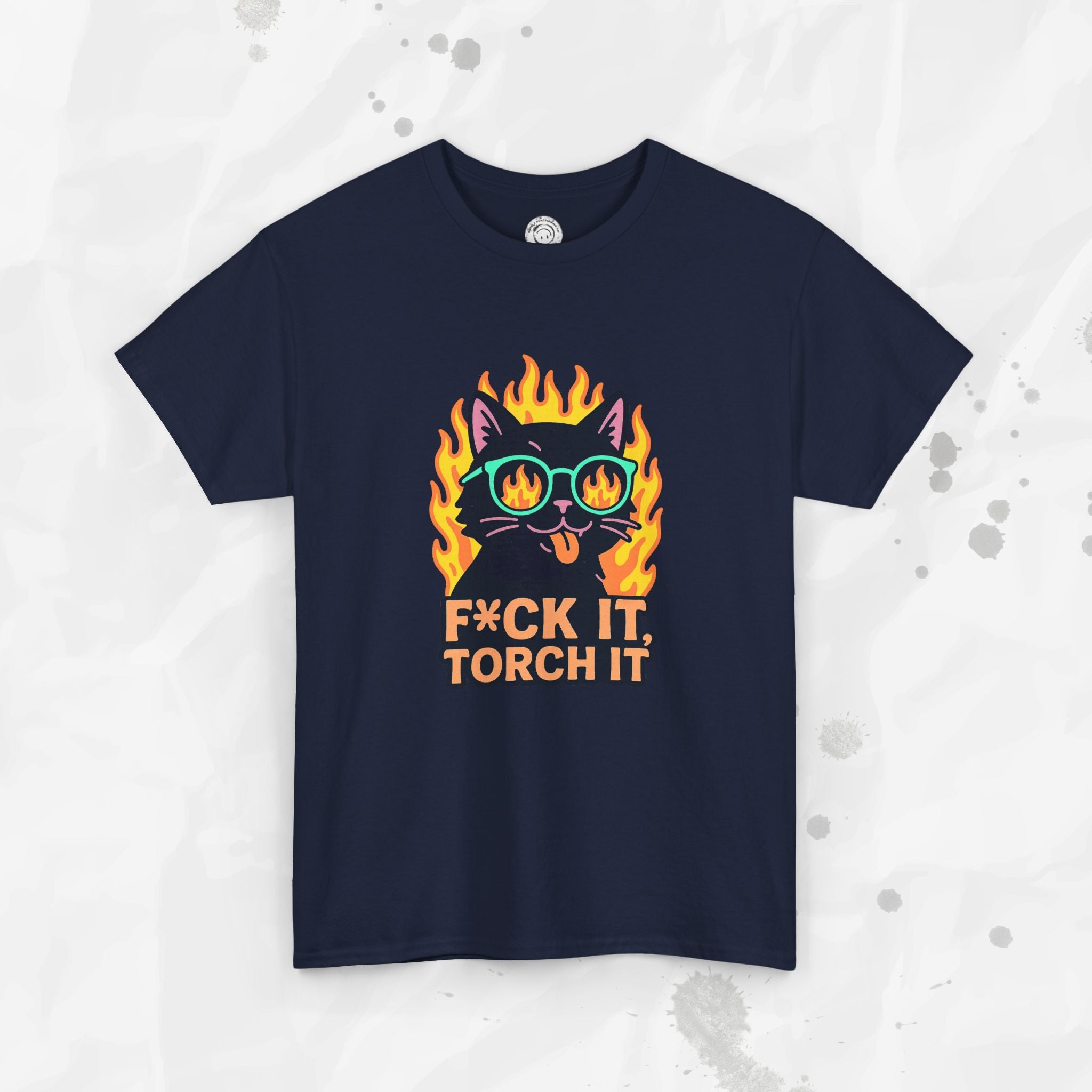 F*ck It, Torch It – T-Shirt