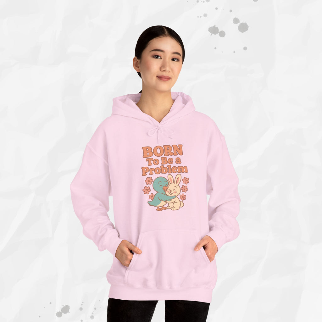 Born To Be a Problem - Hoodie