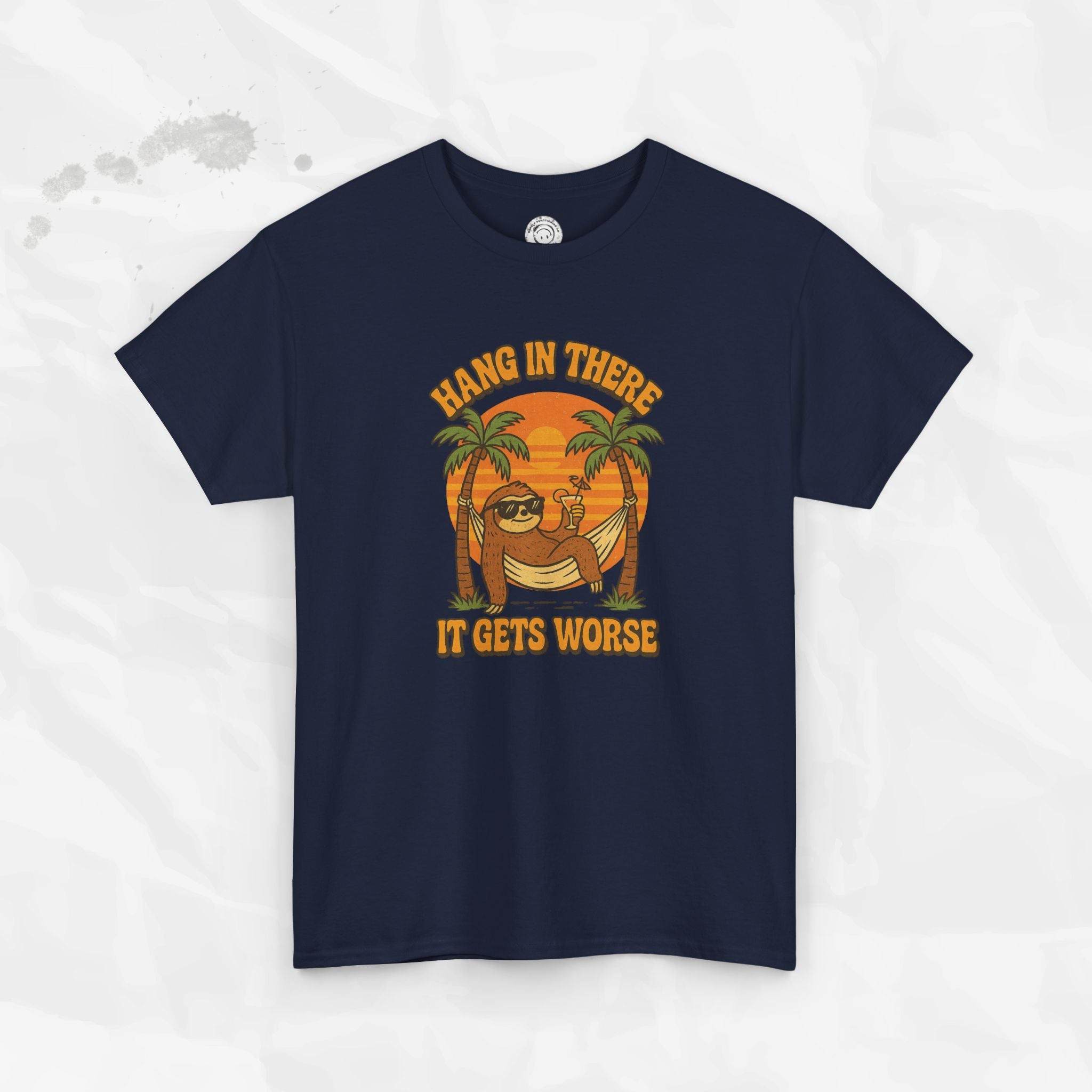 Hang In There, It Gets Worse - T-Shirt