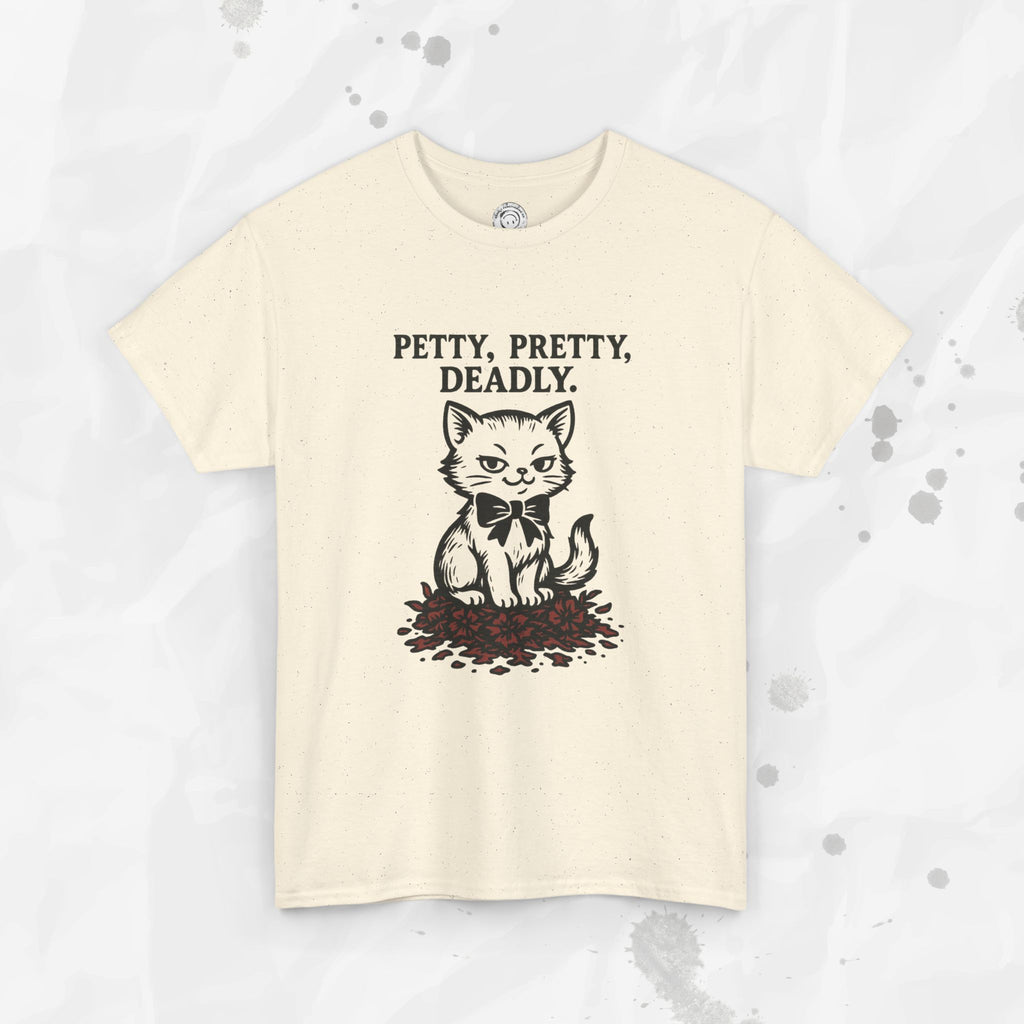 Petty, Pretty, Deadly - T-Shirt