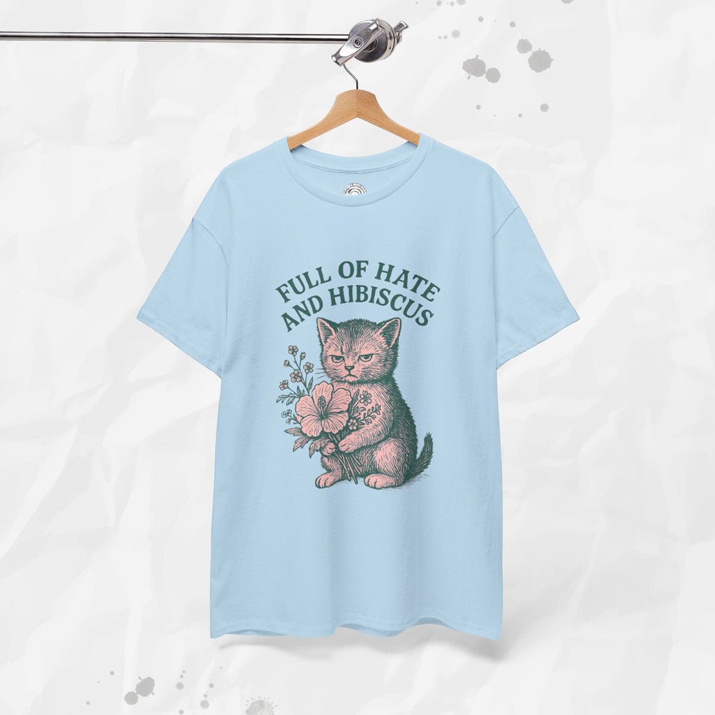 Full of Hate and Hibiscus - T-Shirt