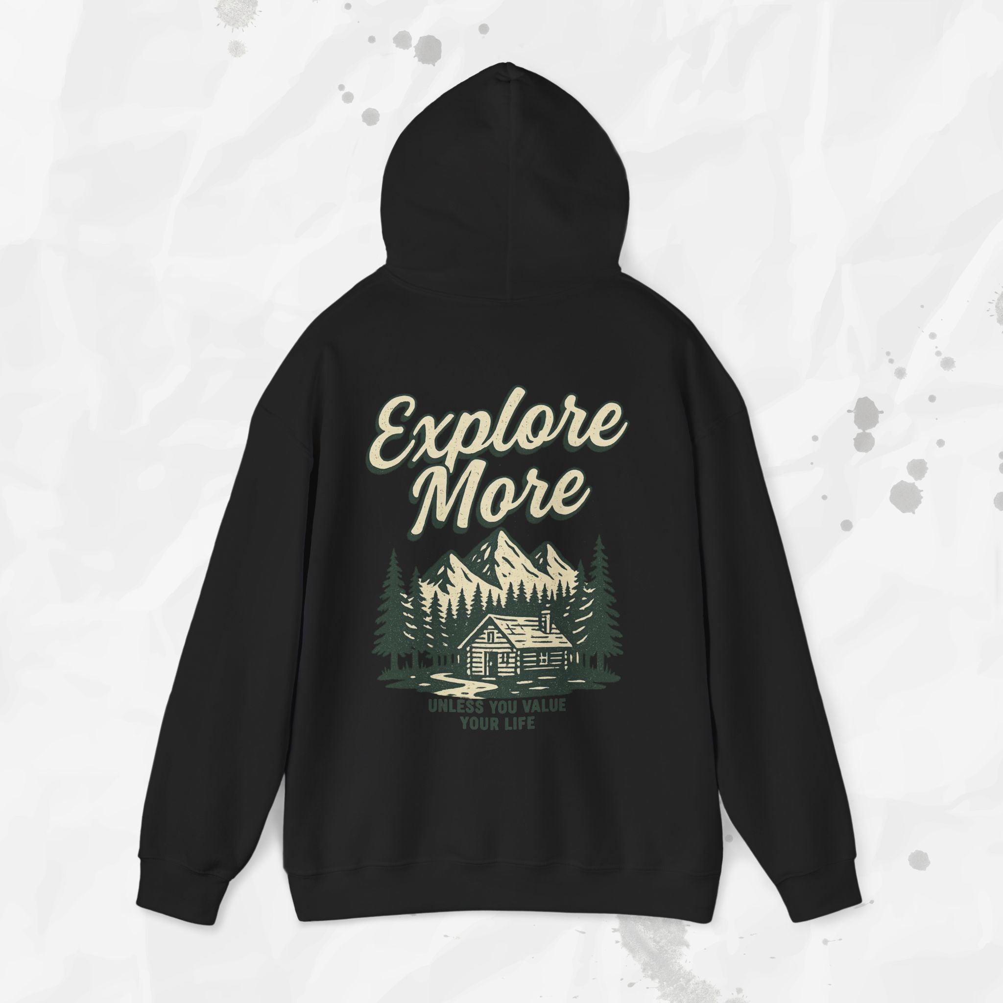 Explore More (Unless You Value Your Life) – Hoodie
