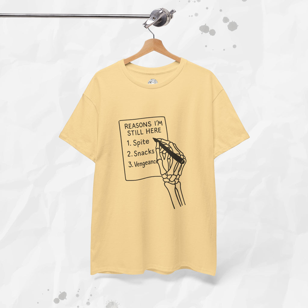 Reasons I'm Still Here - T-Shirt