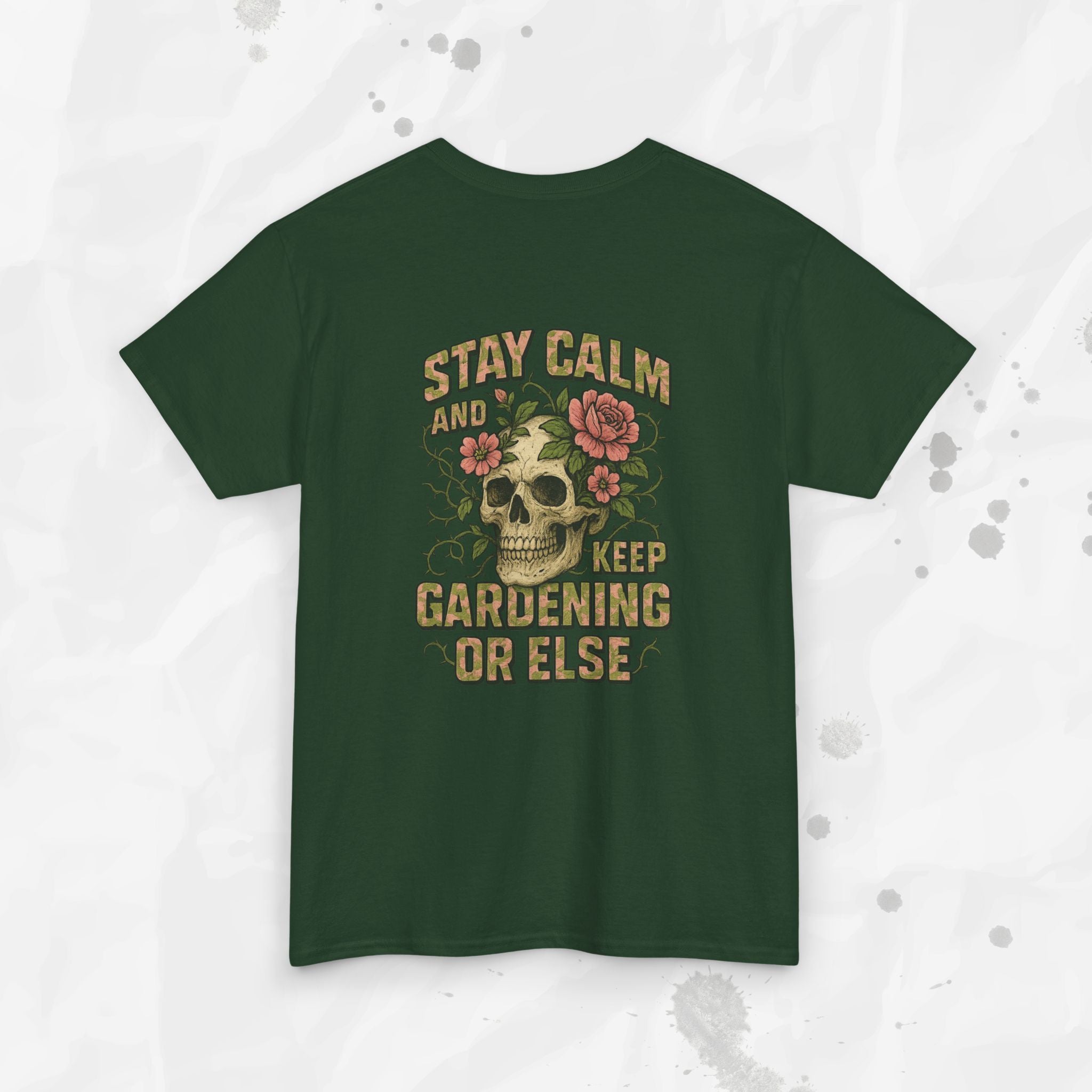 Stay Calm and Keep Gardening or Else - T-Shirt