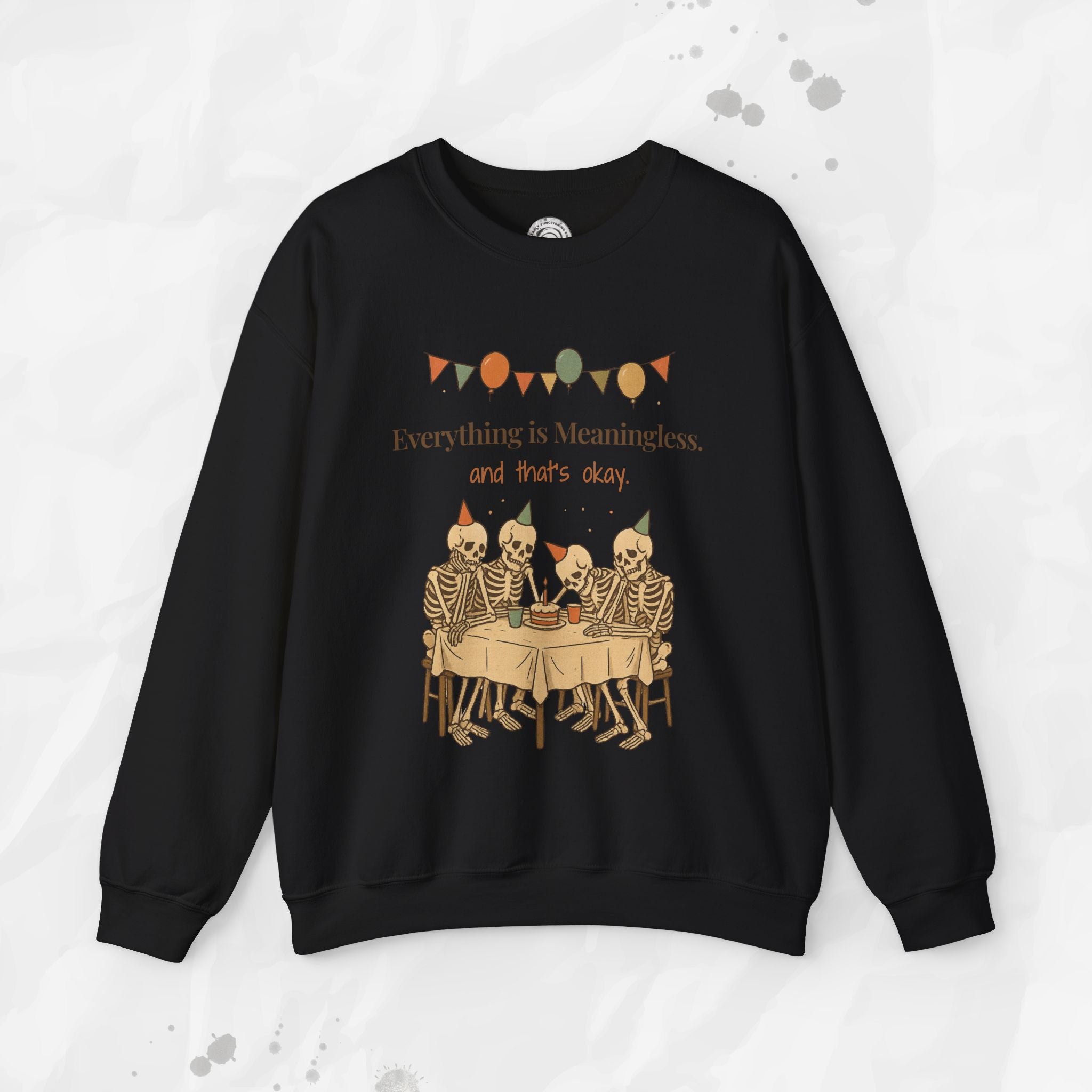 Everything is Meaningless and That's Okay - Crewneck Sweatshirt