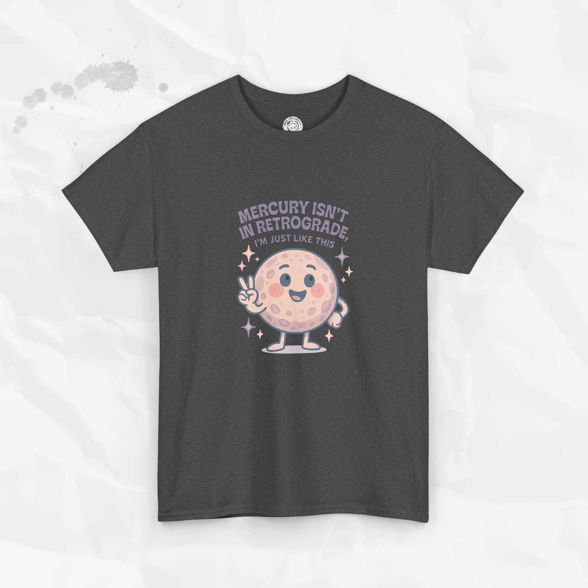 Mercury Isnt in Retrograde - T-Shirt