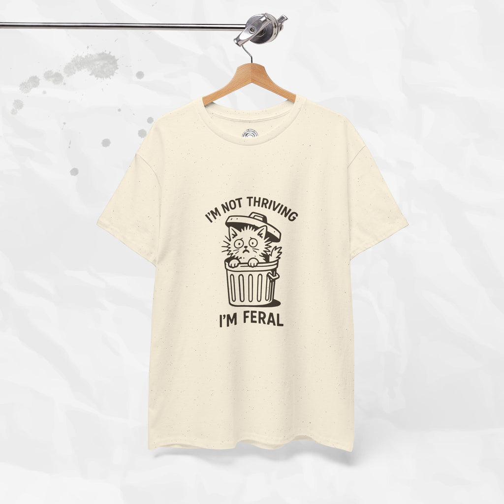 I'm Not Thriving I'm Feral - T-Shirt