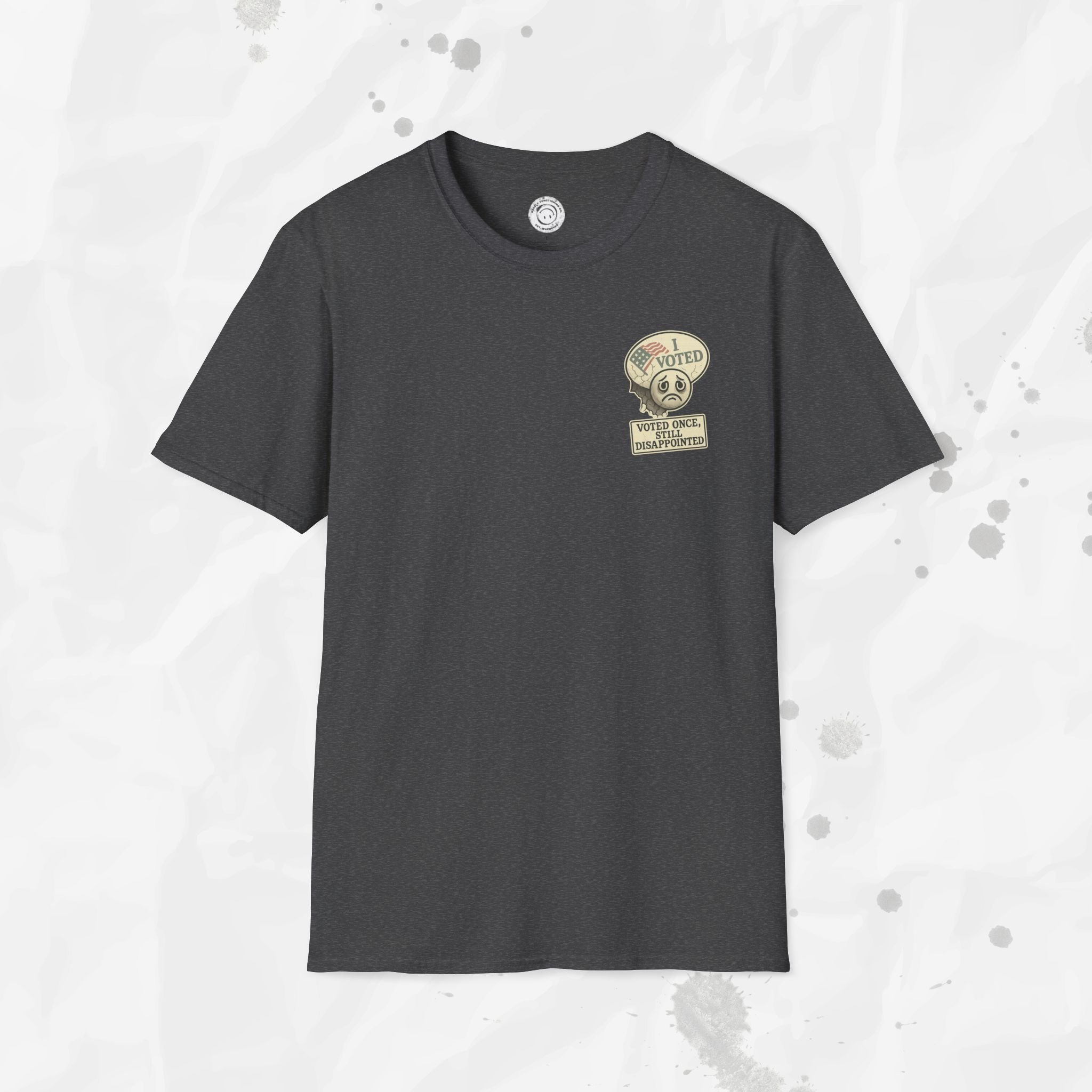 Voted Once, Still Disappointed - T-Shirt