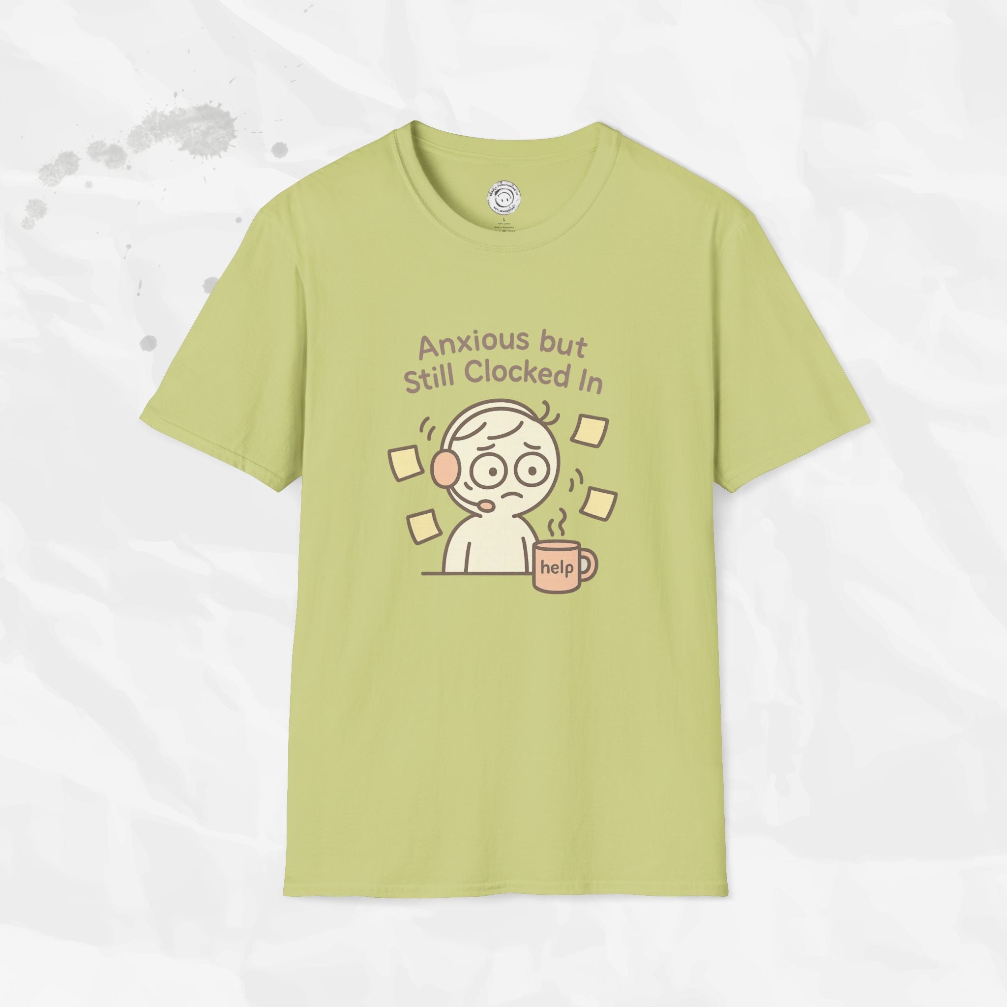 Anxious but Still Clocked In - T-Shirt