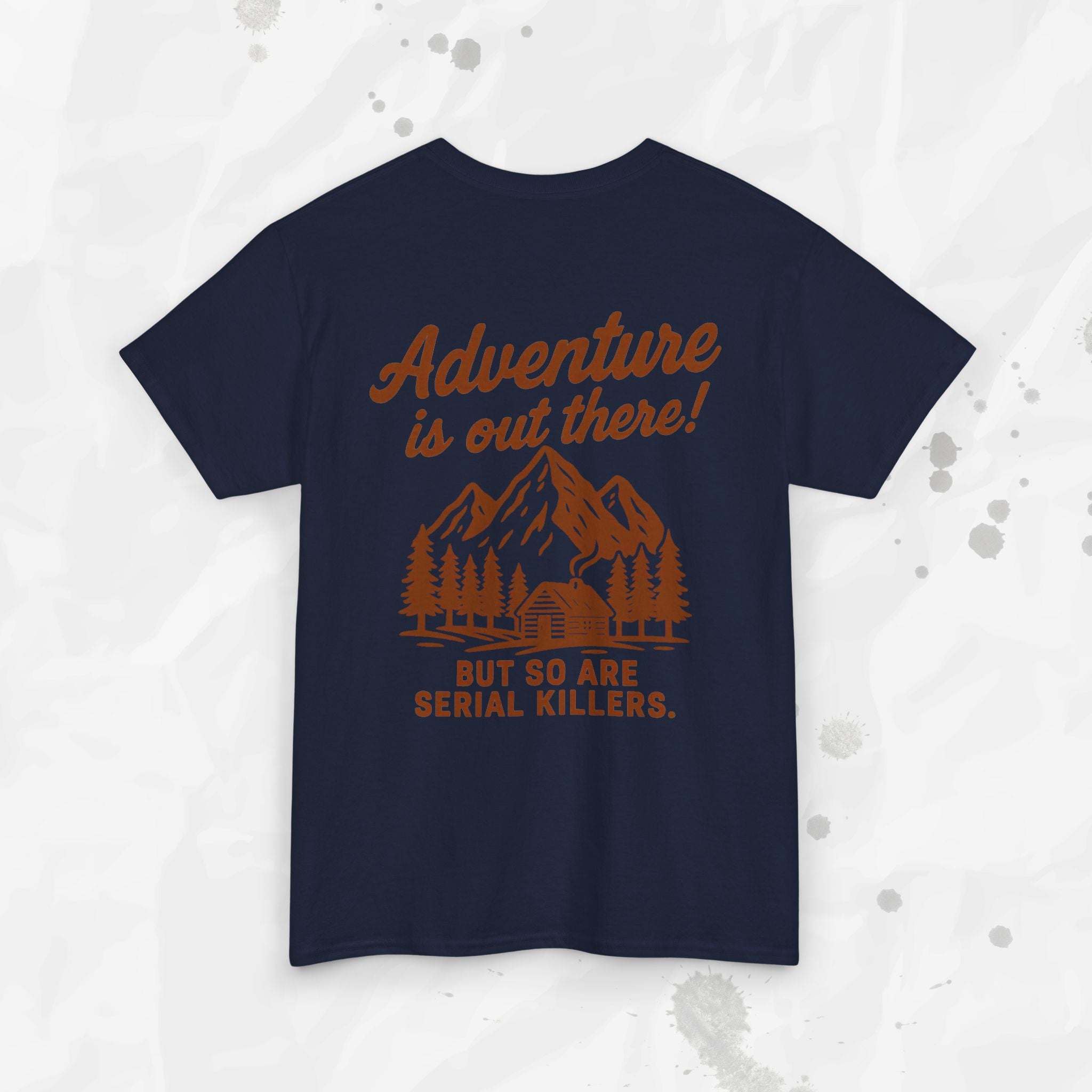 Adventure Is Out There (But So Are Serial Killers) – T-Shirt