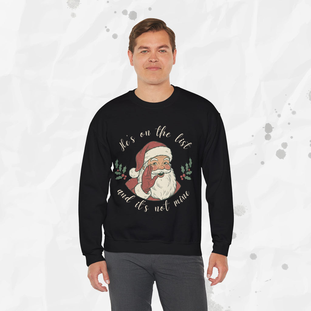He’s on the List and It’s Not Mine – Crewneck Sweatshirt