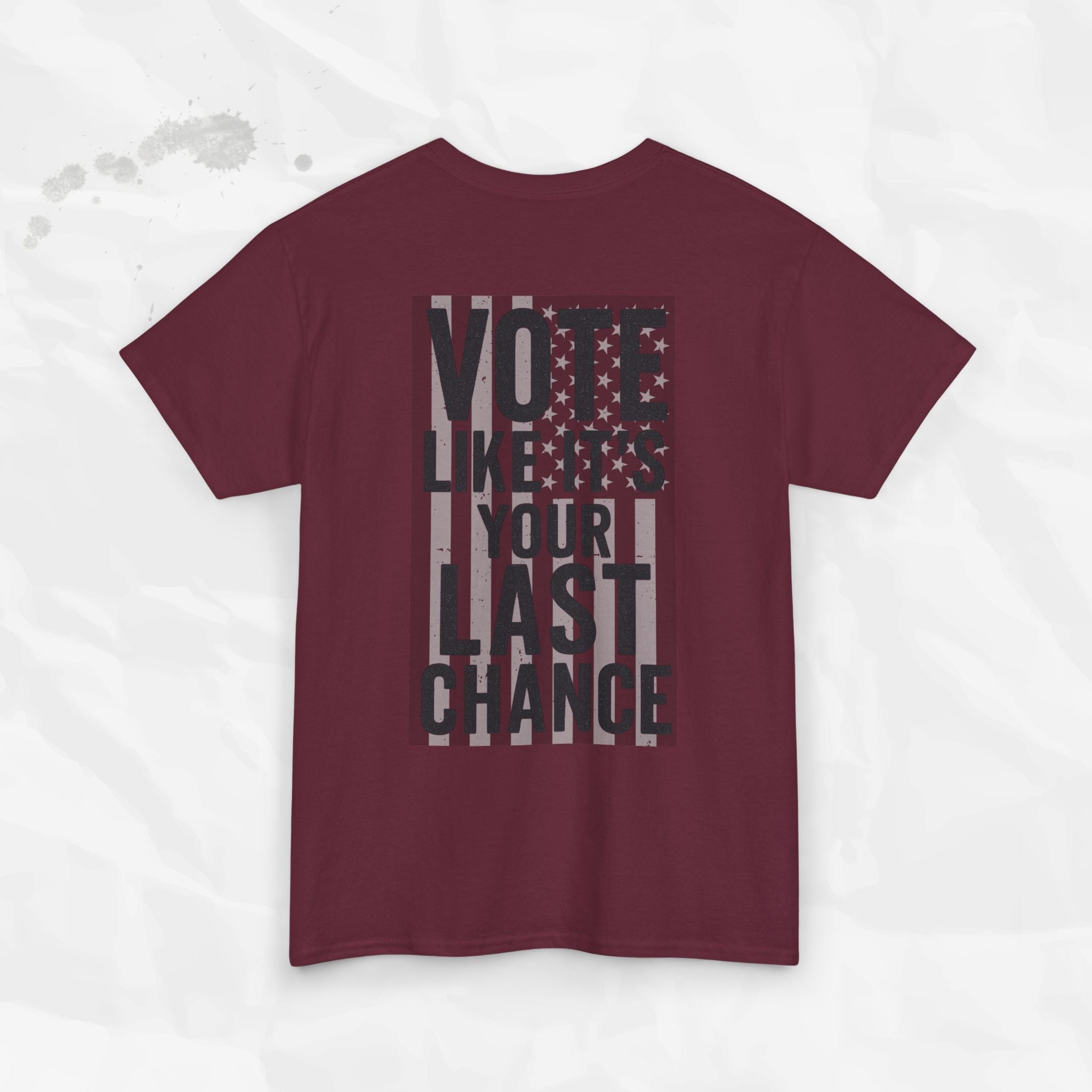 Vote Like It's Your Last Chance - T-Shirt