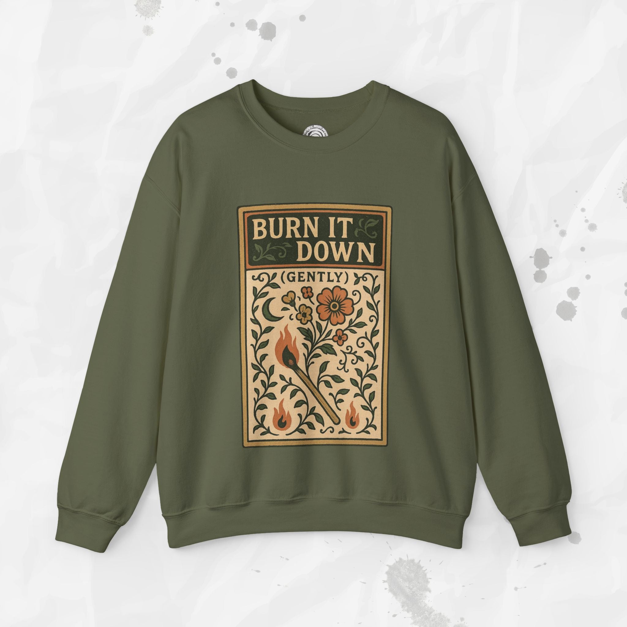 Burn It Down Gently - Crewneck Sweatshirt