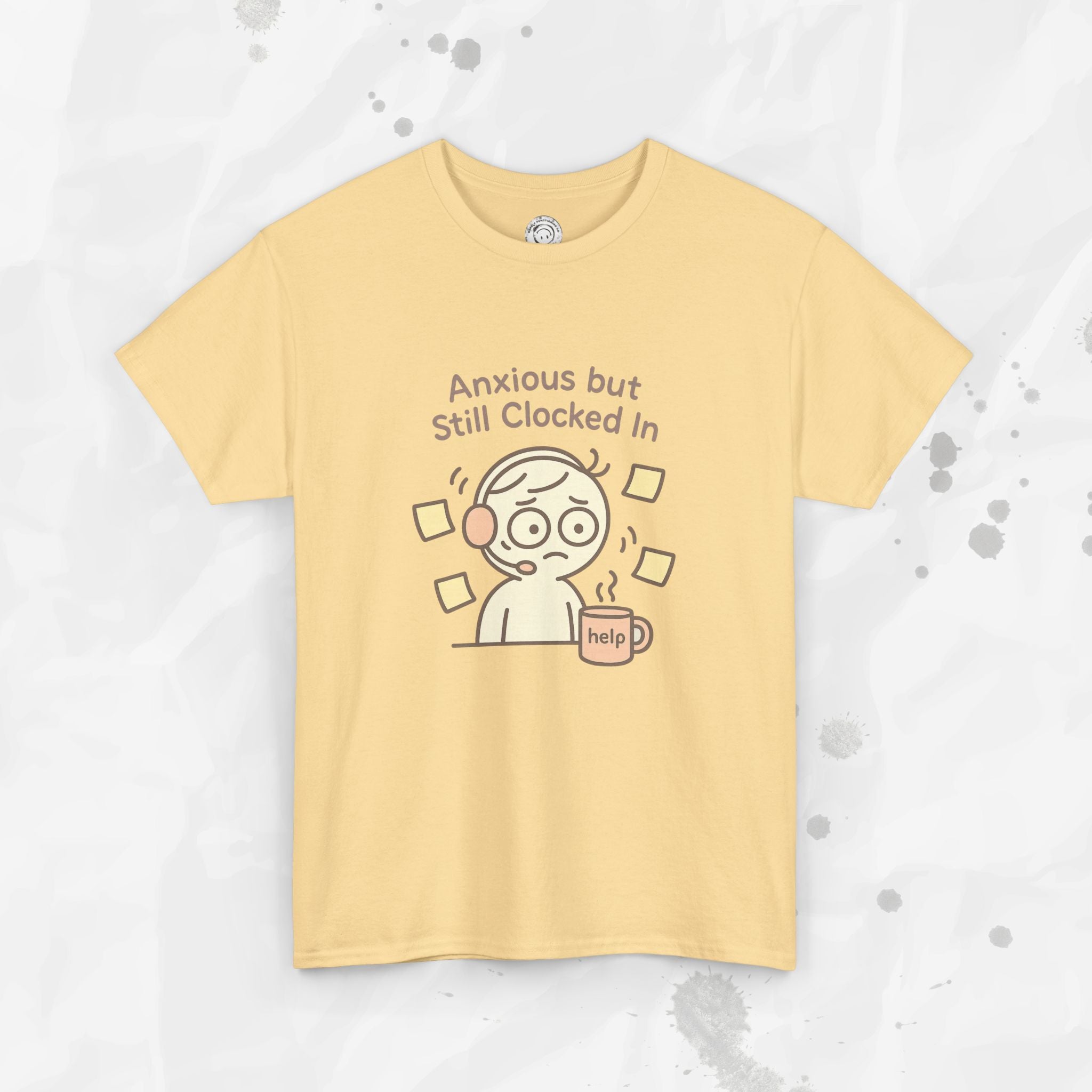 Anxious but Still Clocked In - T-Shirt