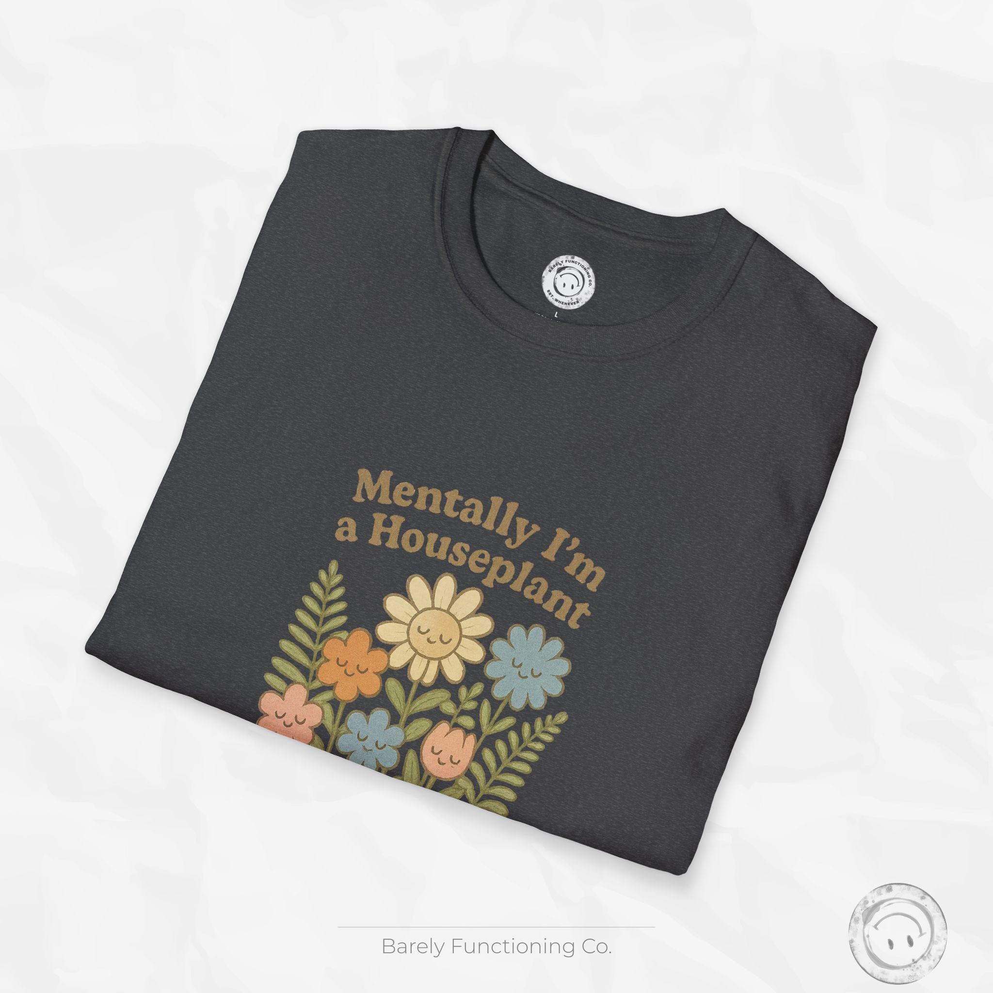 Mentally I'm a Houseplant - T-Shirt