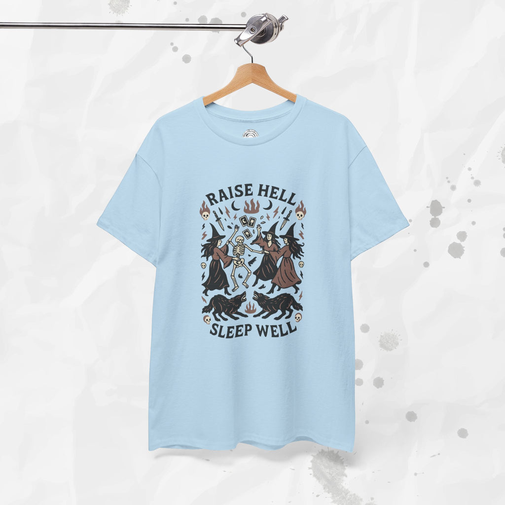 Raise Hell, Sleep Well – T-Shirt