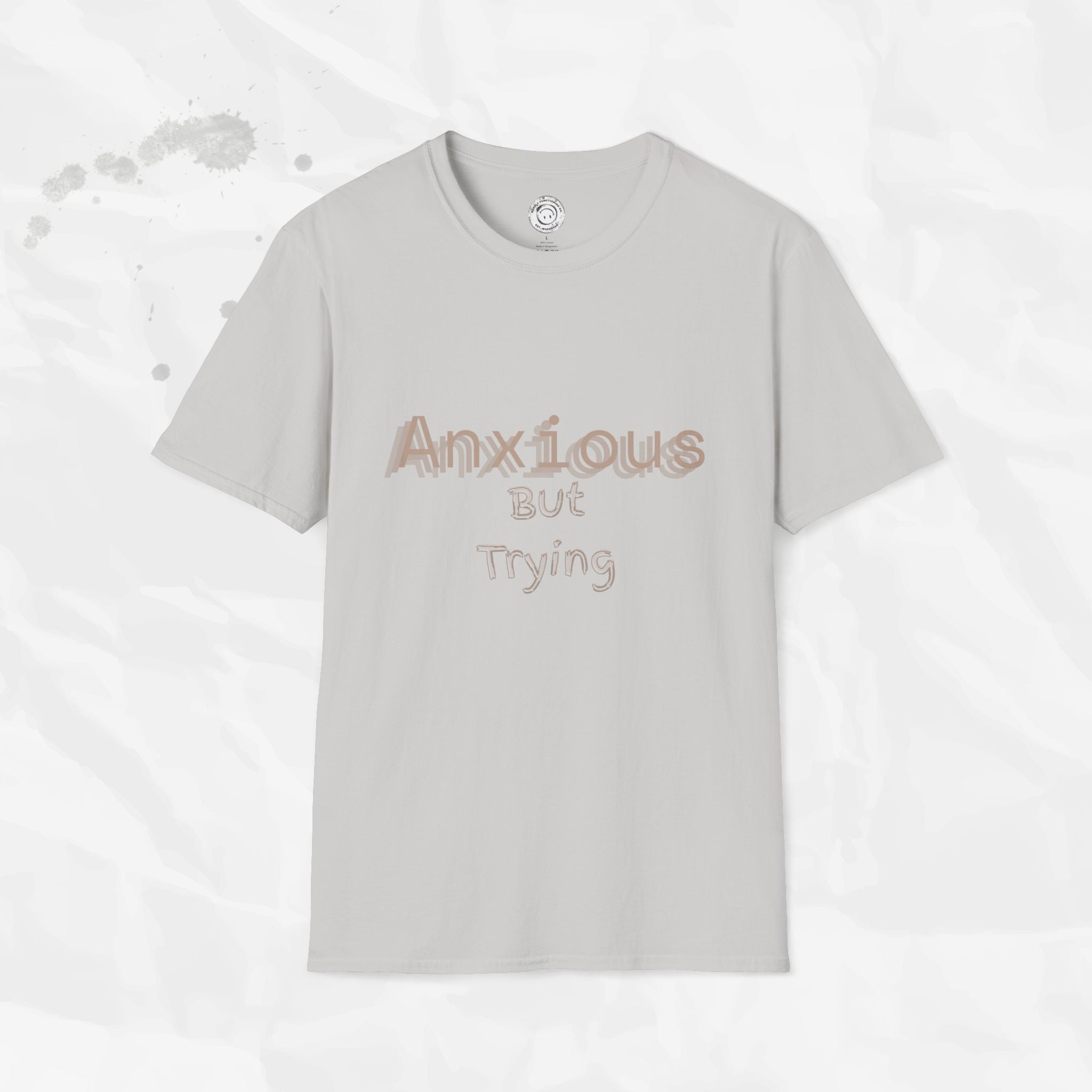 Anxious But Trying - T-Shirt