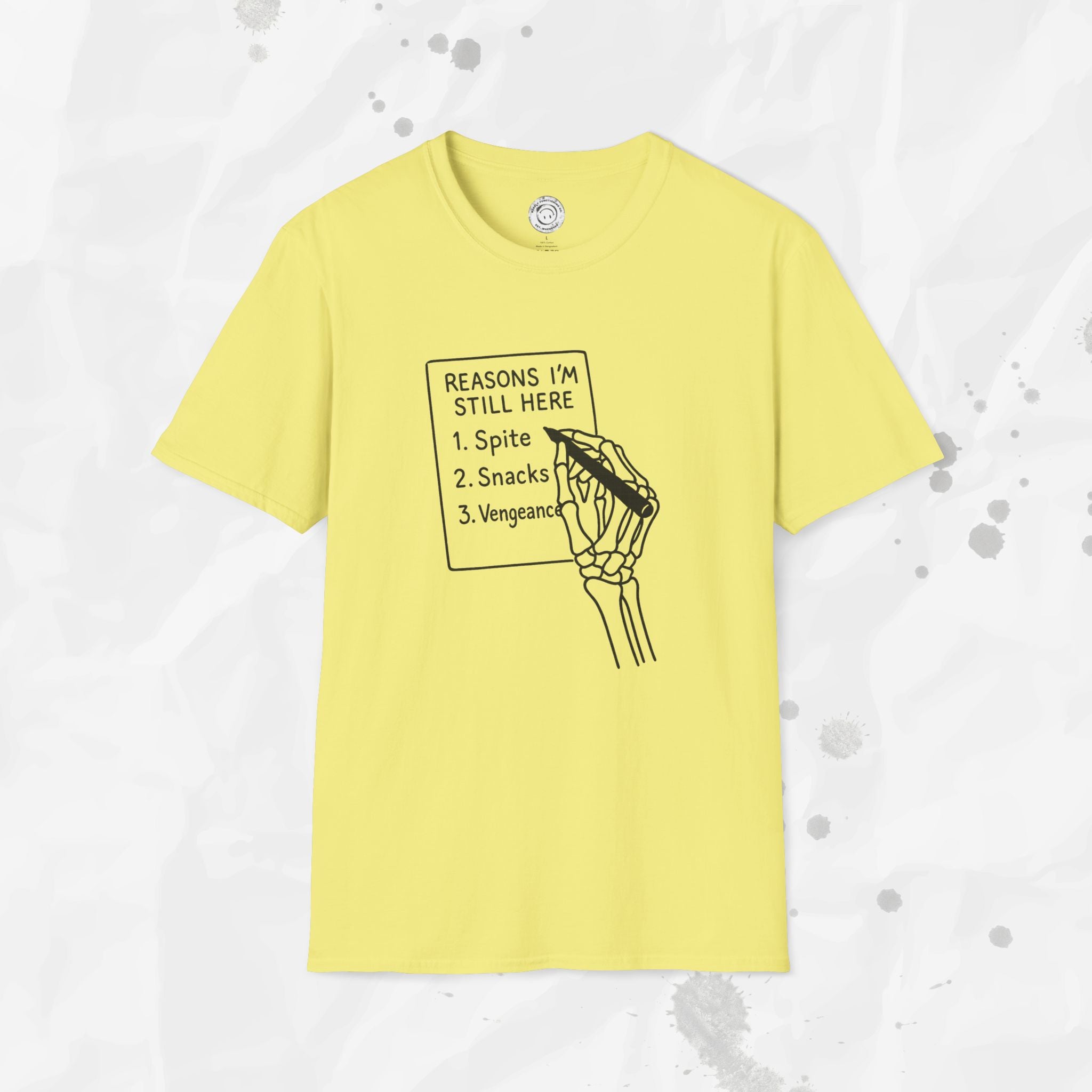 Reasons I'm Still Here - T-Shirt