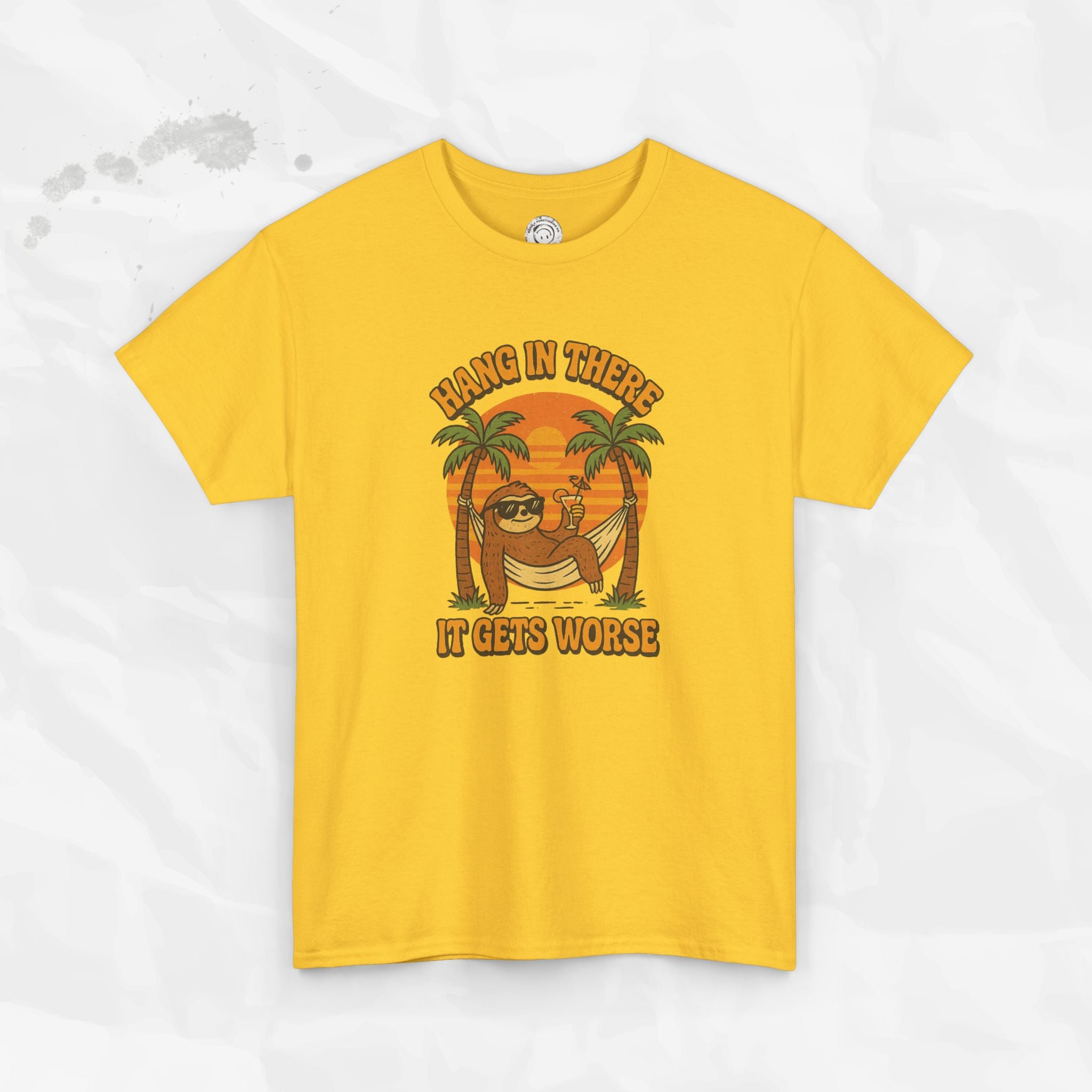 Hang In There, It Gets Worse - T-Shirt